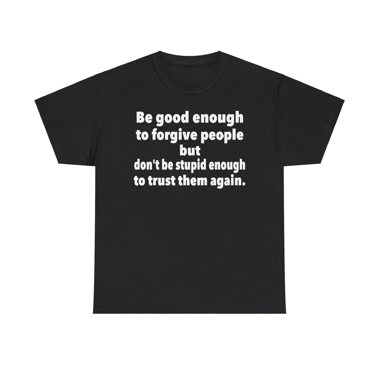 Be good enough to forgive people