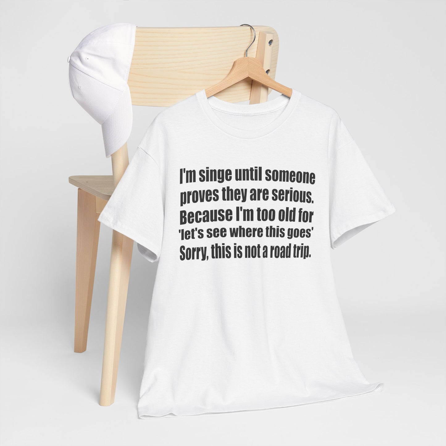 Comfy Unisex Heavy Cotton Tee - "I'm Single Until Someone Proves They Are Serious"