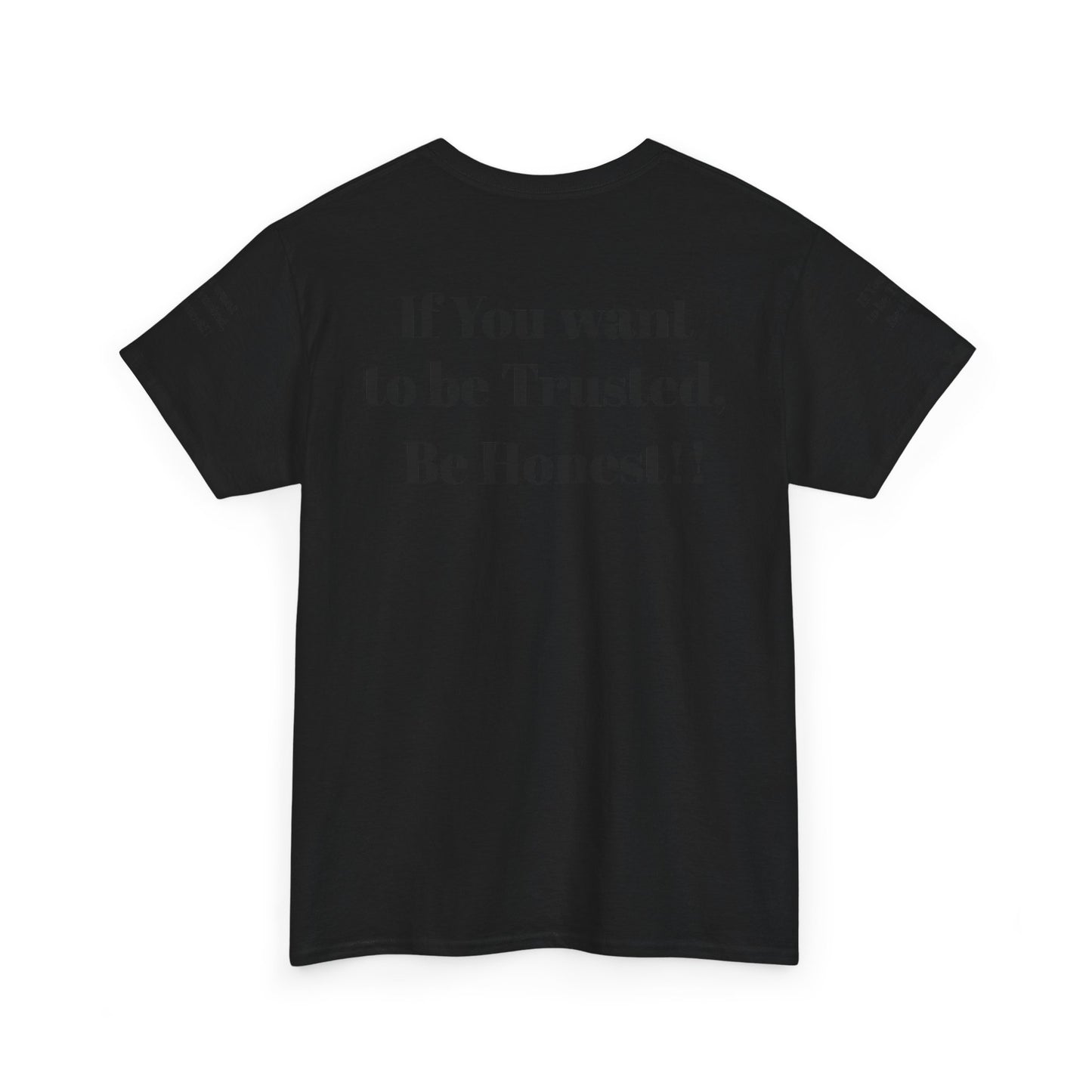 If you want to be trusted Be Honest- Inspirational Trust Quote Shirt