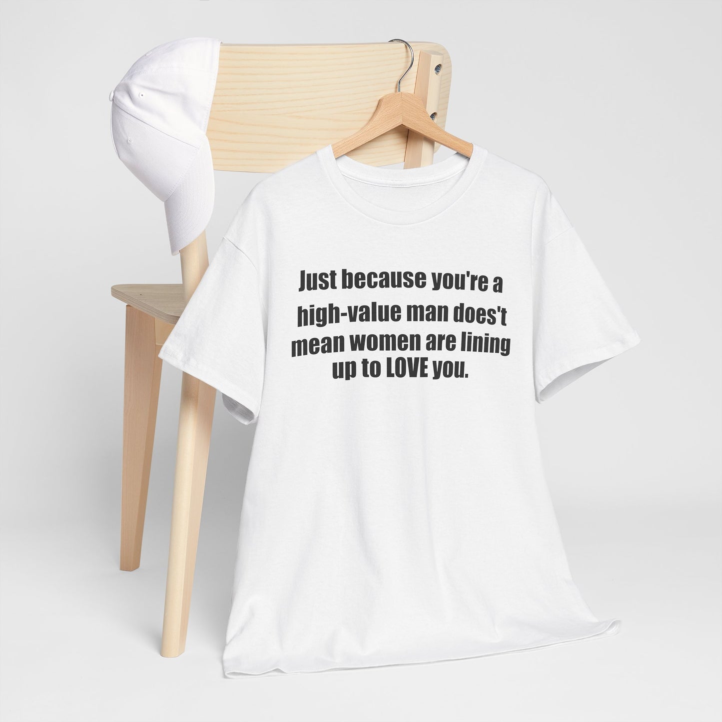 Inspirational Quote Unisex Heavy Cotton Tee - "Just Because You're a High-Value Man"