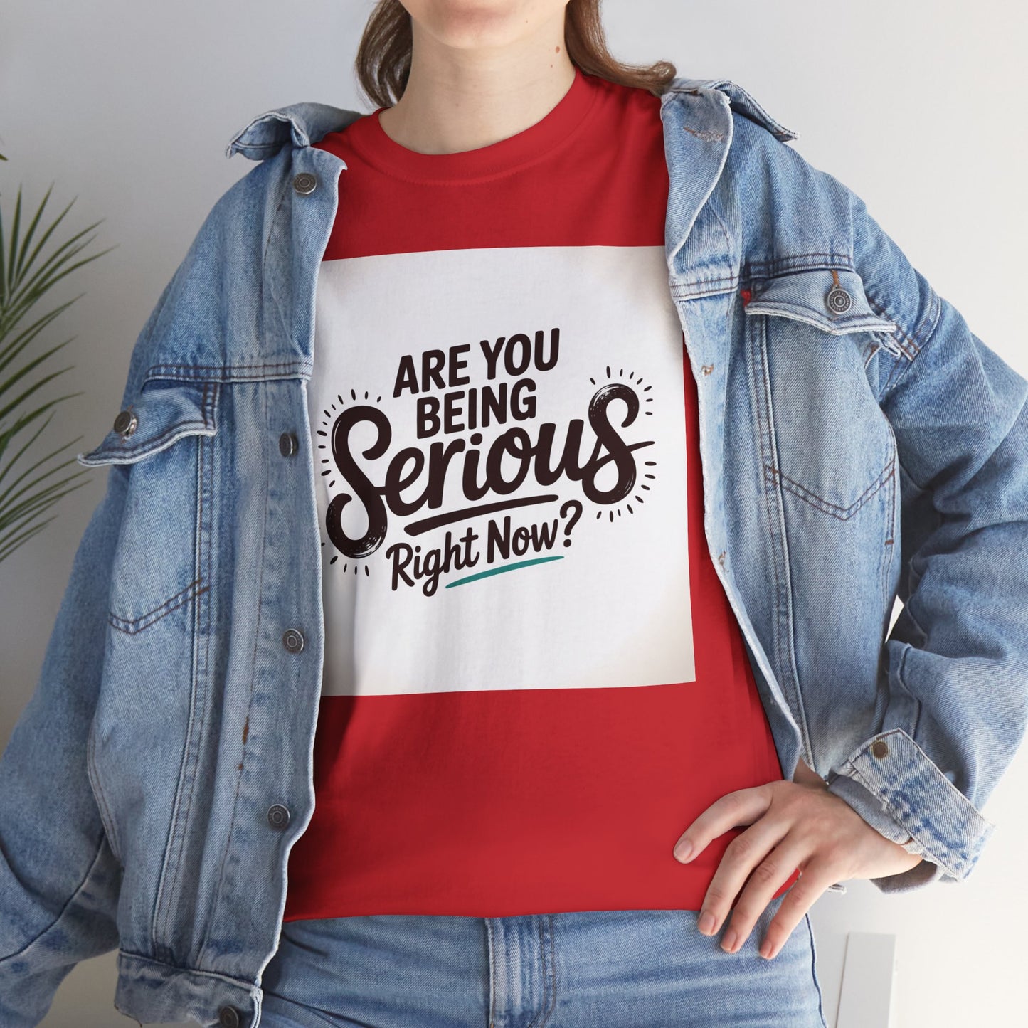 Are You Being Serious Right Now? T-Shirt