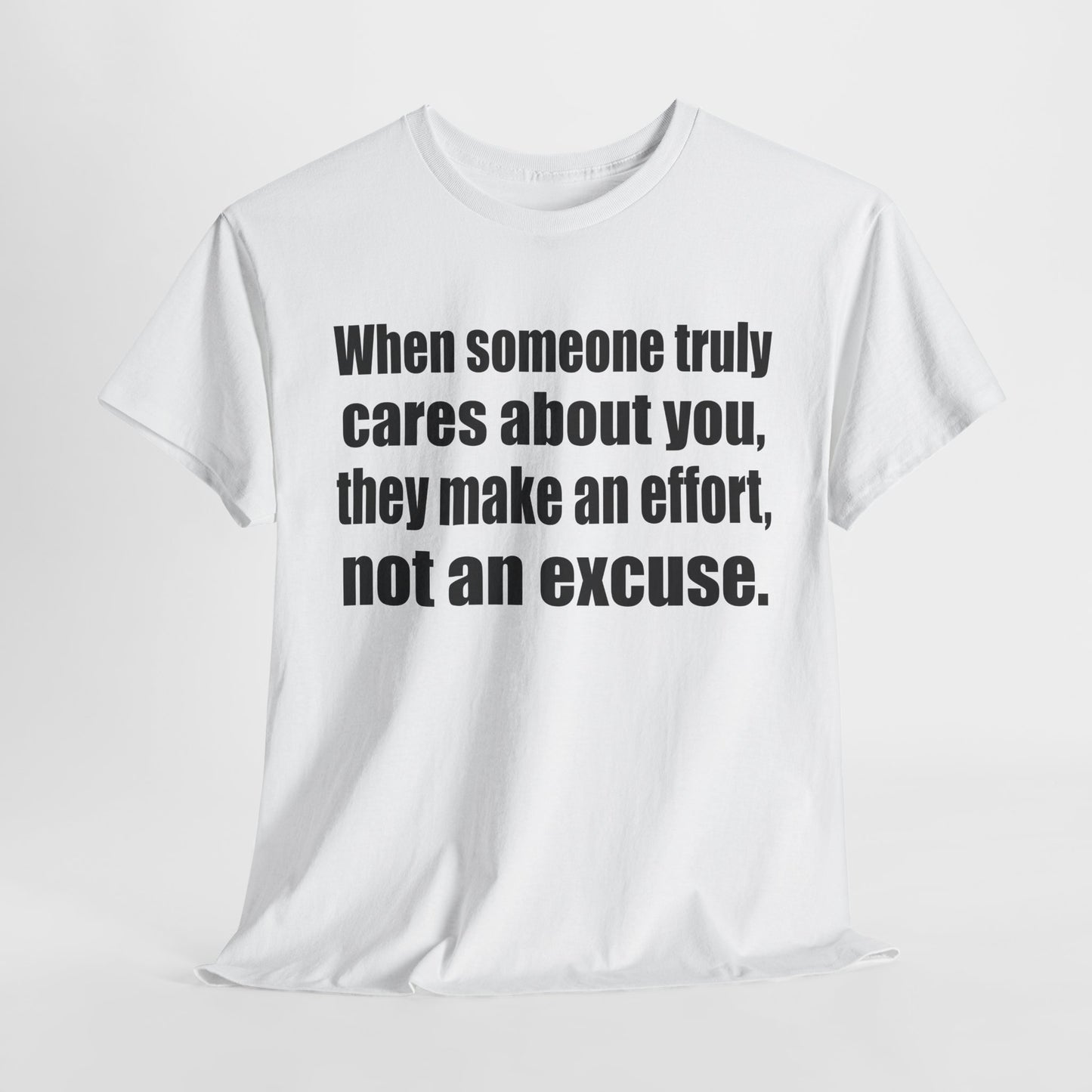 When Someone Truly Cares About You, They Make an Effort, Not an Excuse