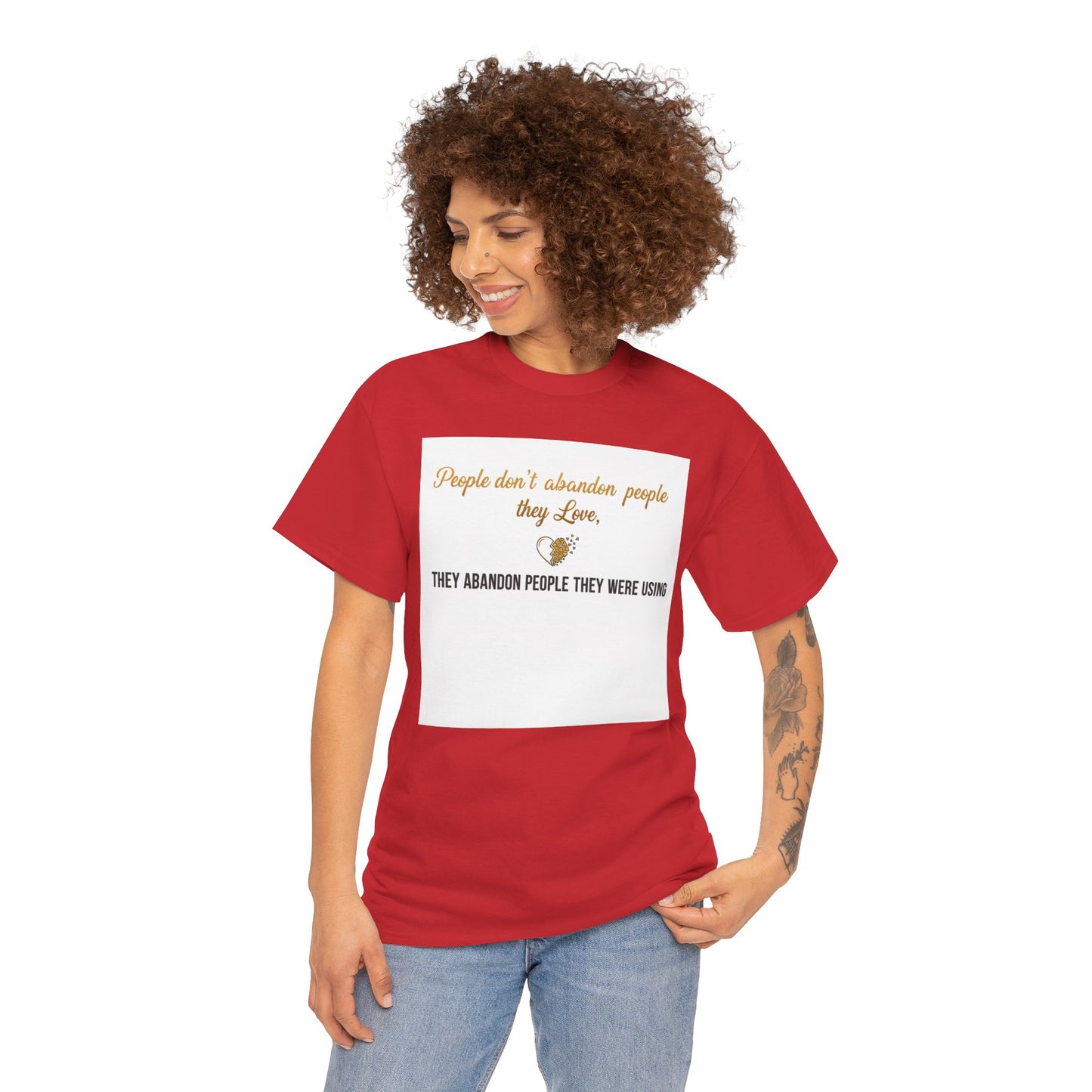 T-Shirt — "People don’t abandon people they love, they abandon people they were using" Inspirational Quote Tee