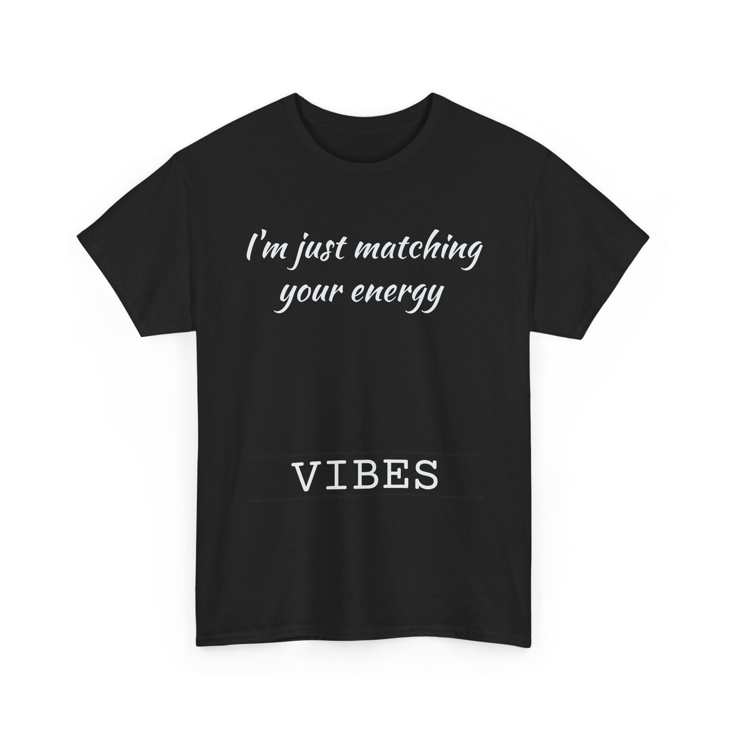 I'm Just Matching Your Energy