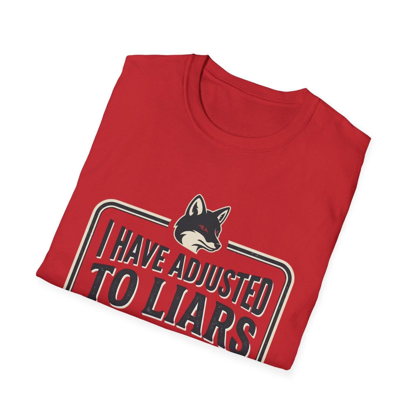 "I Have Adjusted to Liars and Cheaters" - Funny Graphic T-Shirt