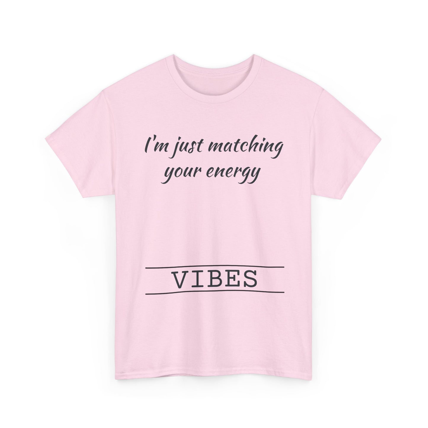 I'm Just Matching Your Energy