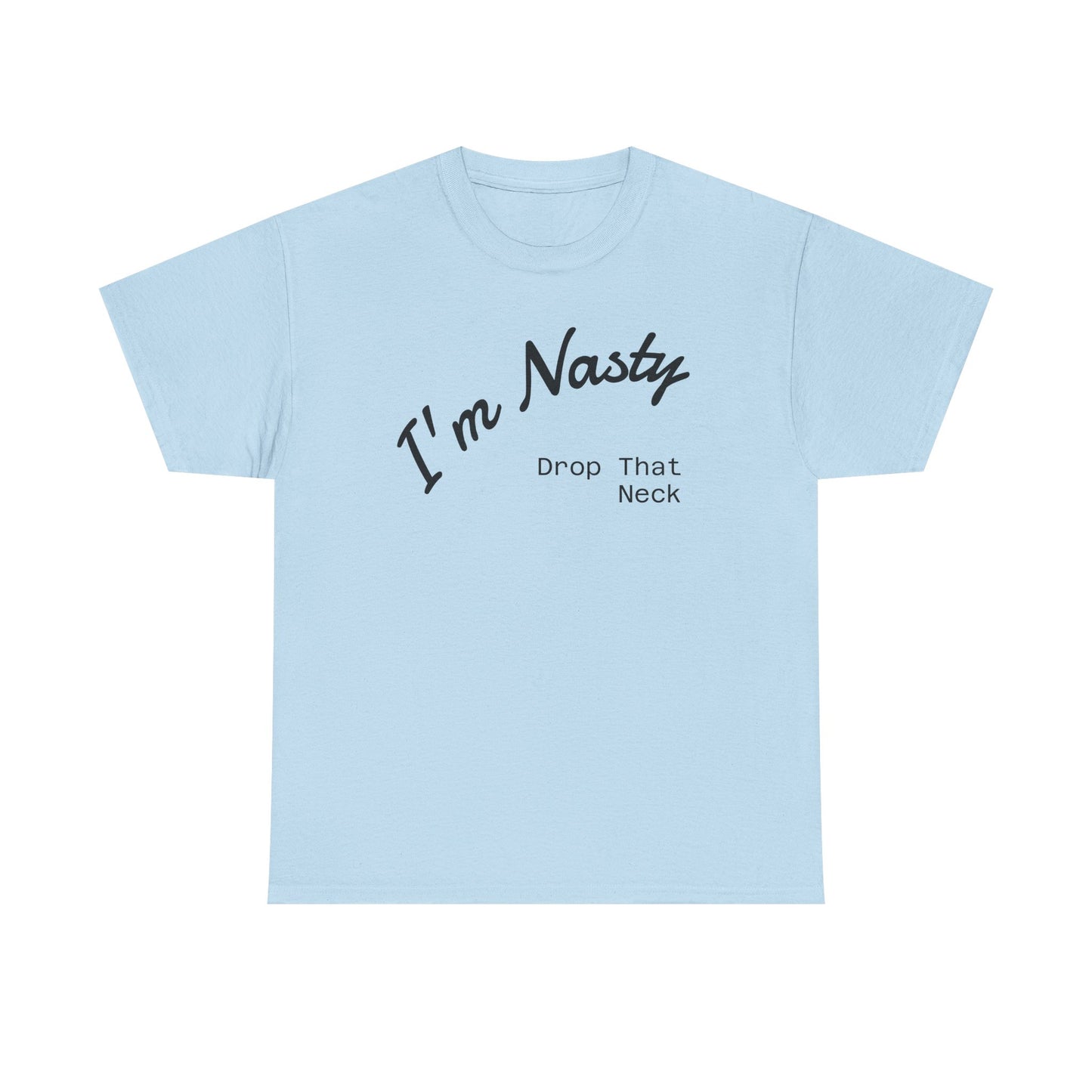 I'm Nasty, Drop That Neck