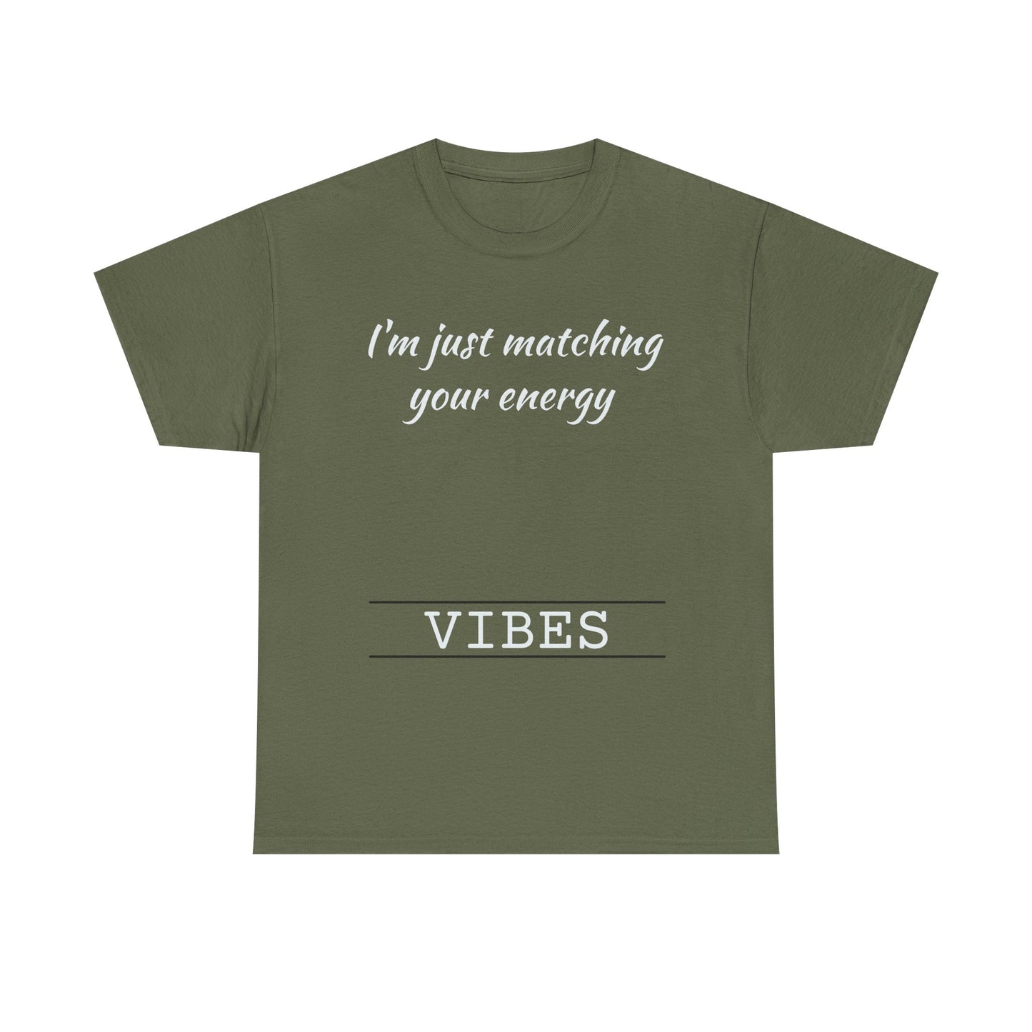 I'm Just Matching Your Energy
