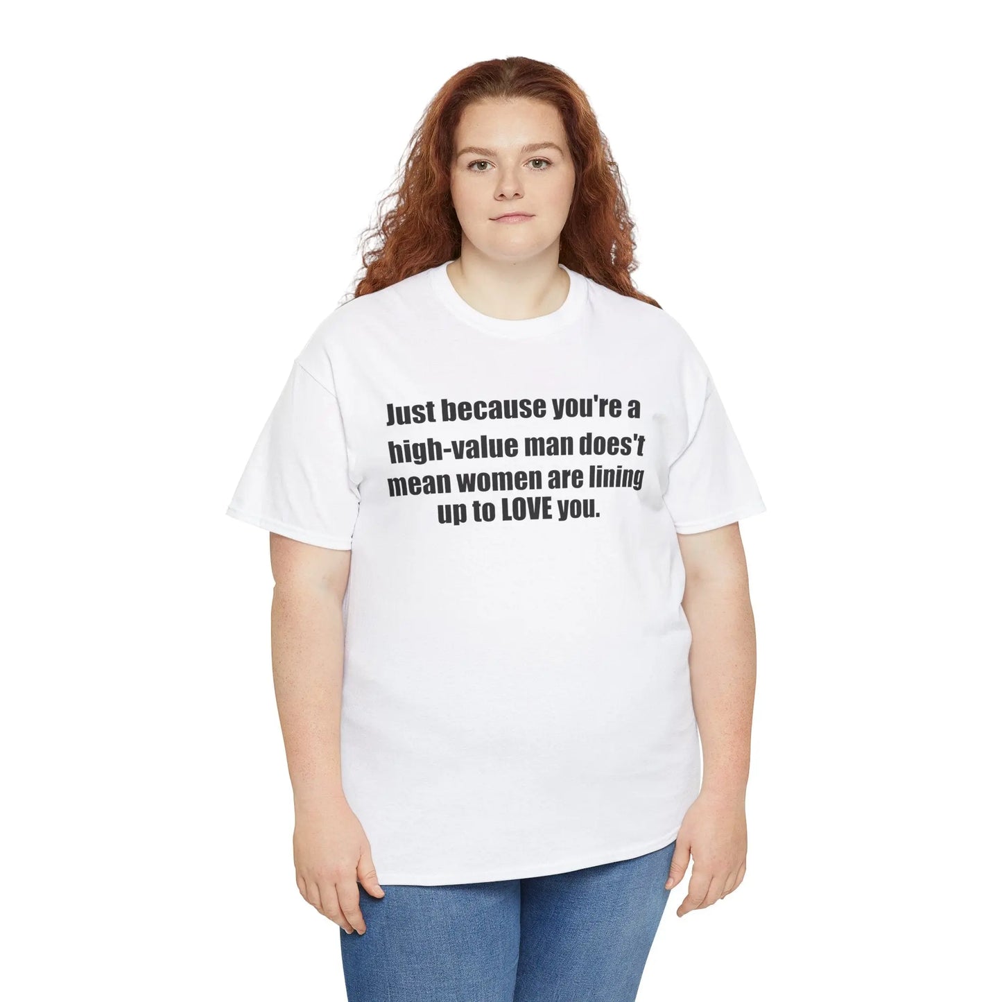 Inspirational Quote Unisex Heavy Cotton Tee - "Just Because You're a High-Value Man" Printify