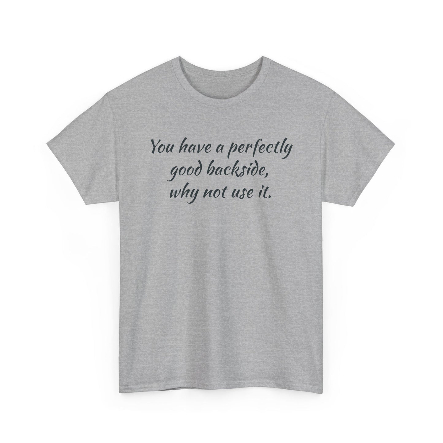 You have a Perfectly Good Backside