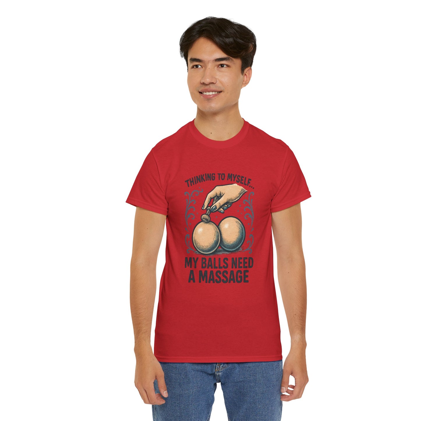T-Shirt — "Thinking to Myself: My Balls Need a Massage" Funny Novelty Tee