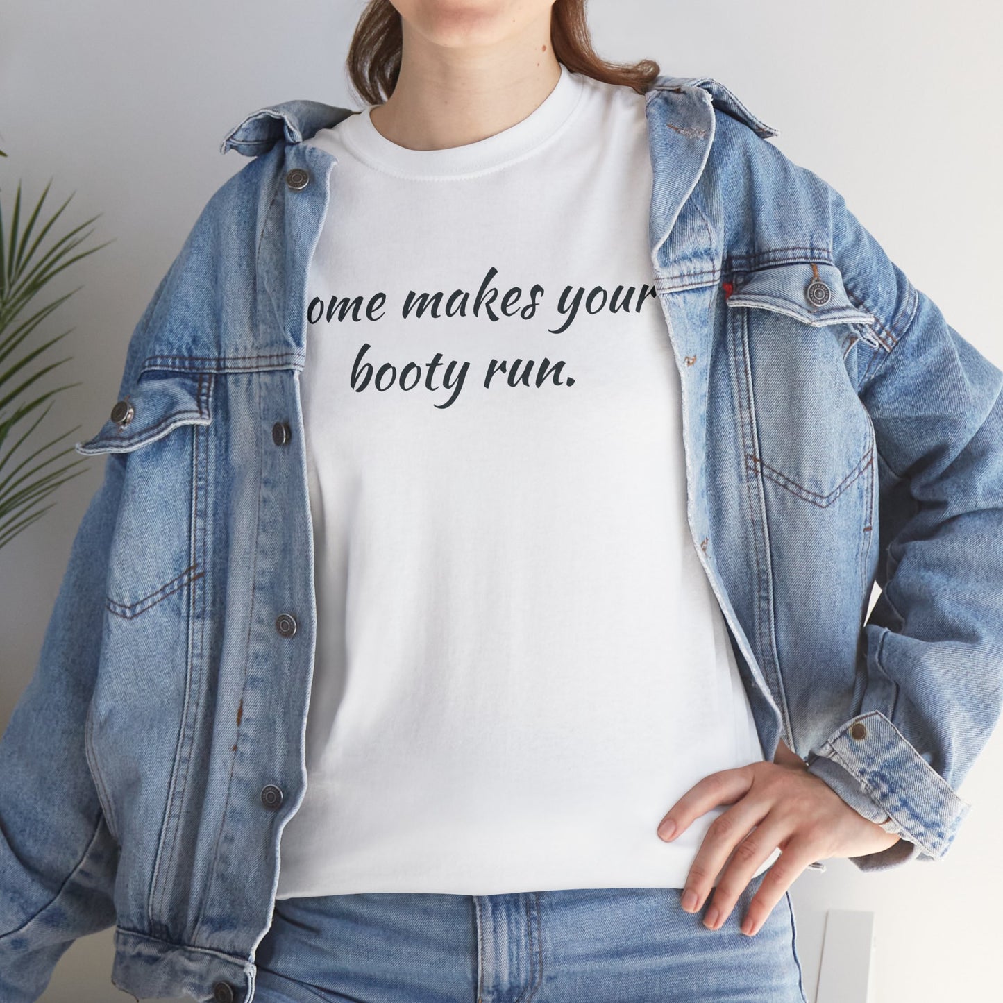 Some makes your booty run