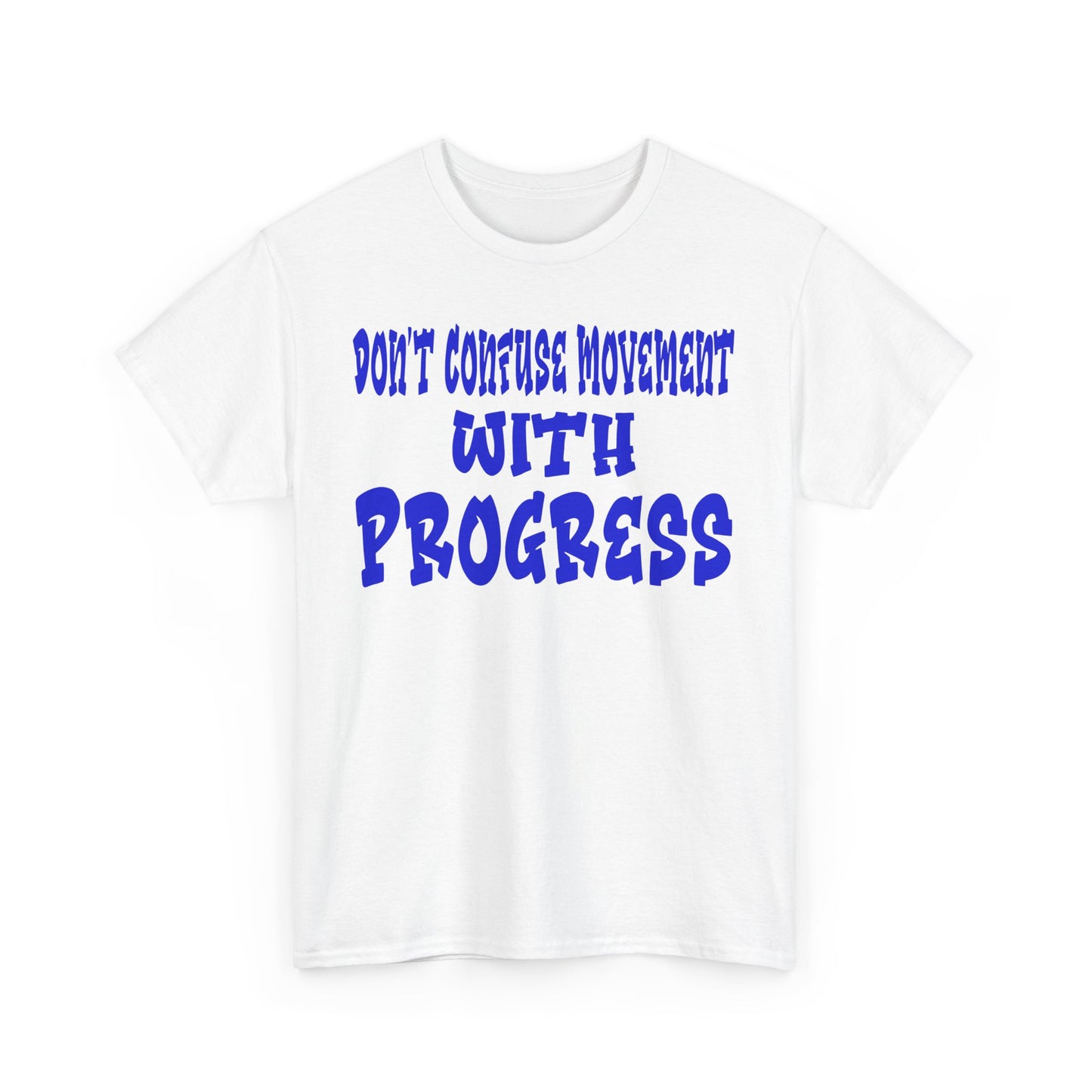 Don't Confuse Movement with Progress