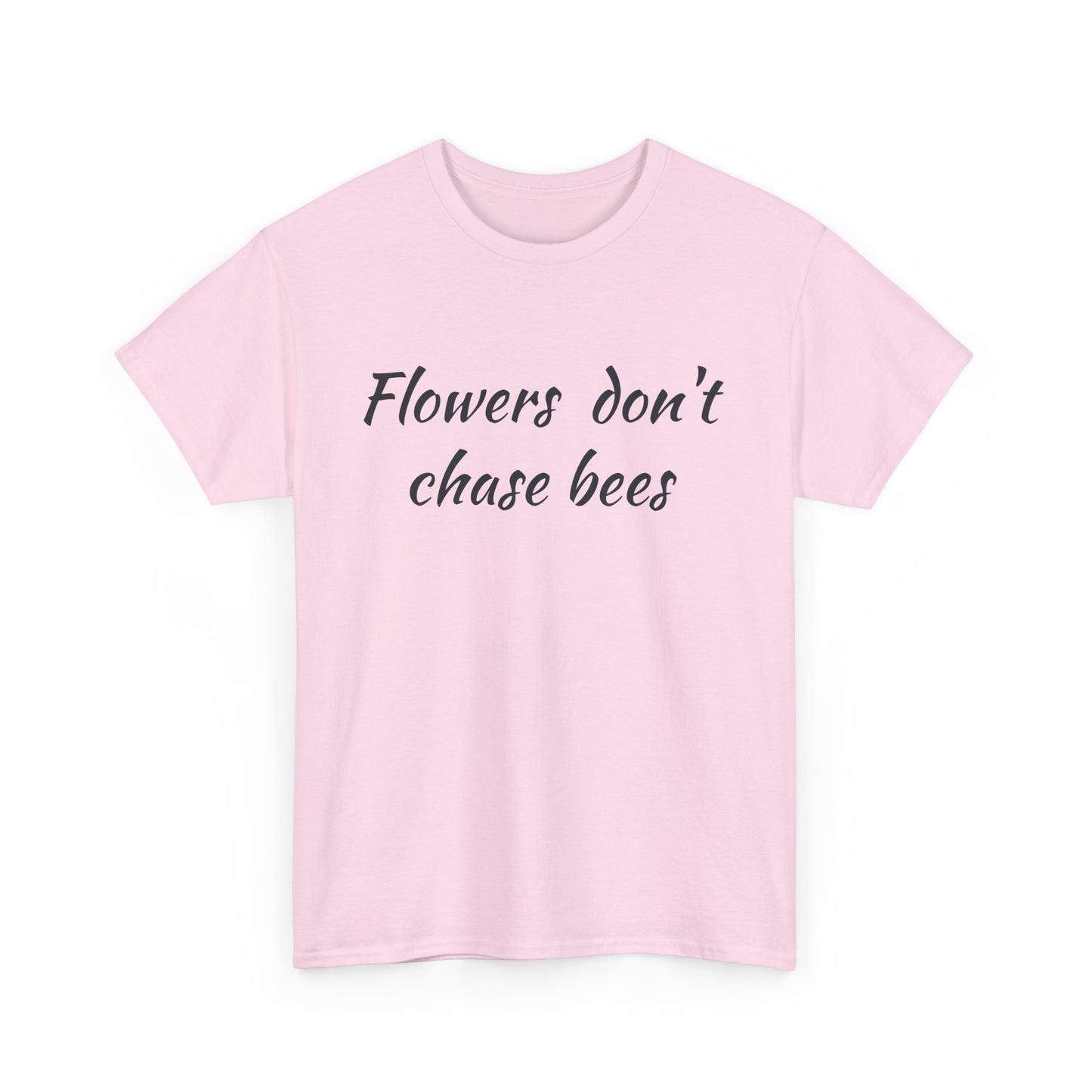 Flowers don't chase bees