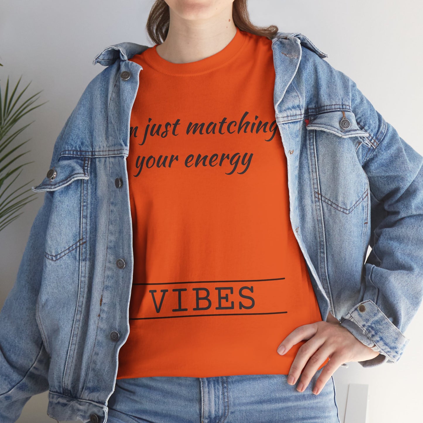 I'm Just Matching Your Energy
