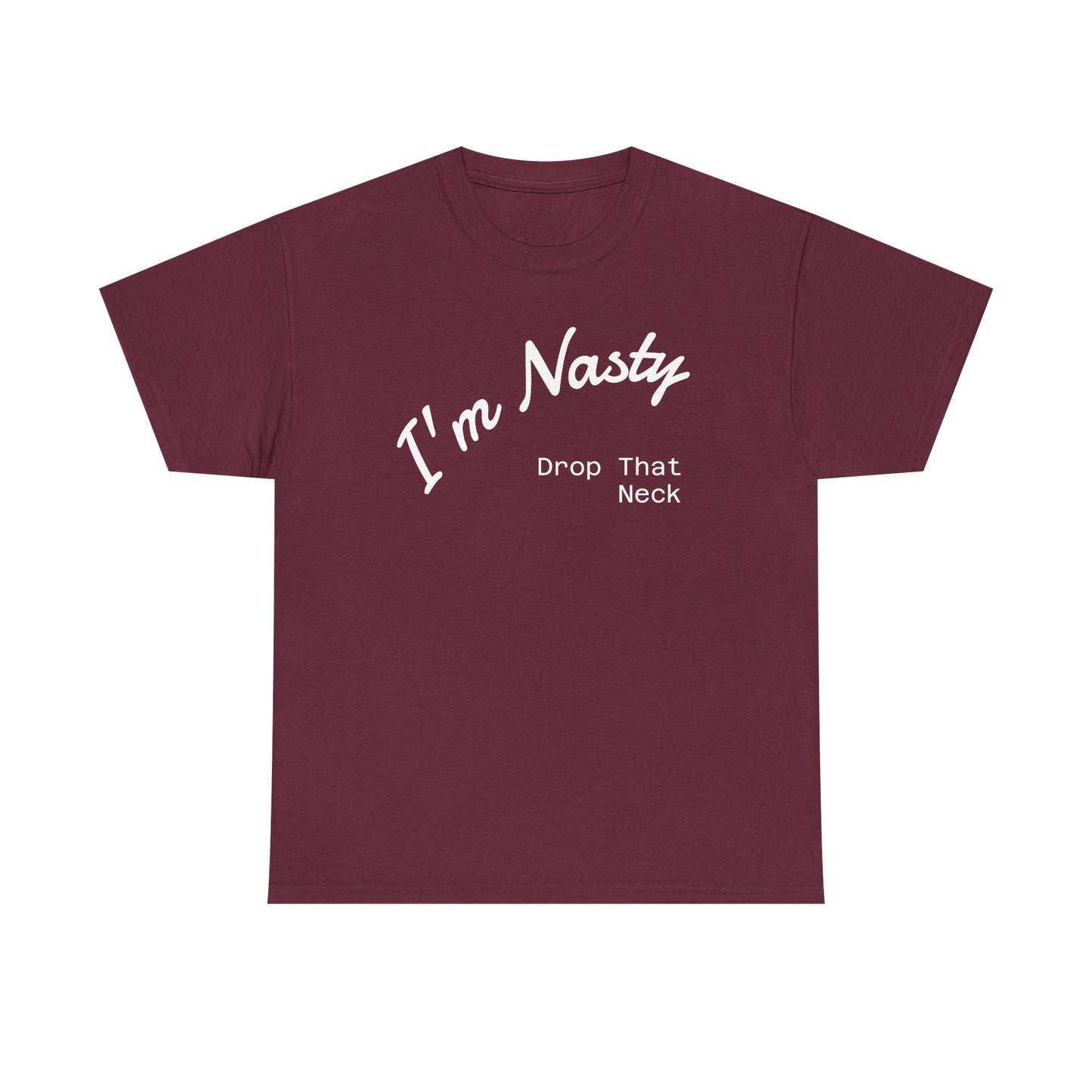 I'm Nasty, Drop That Neck