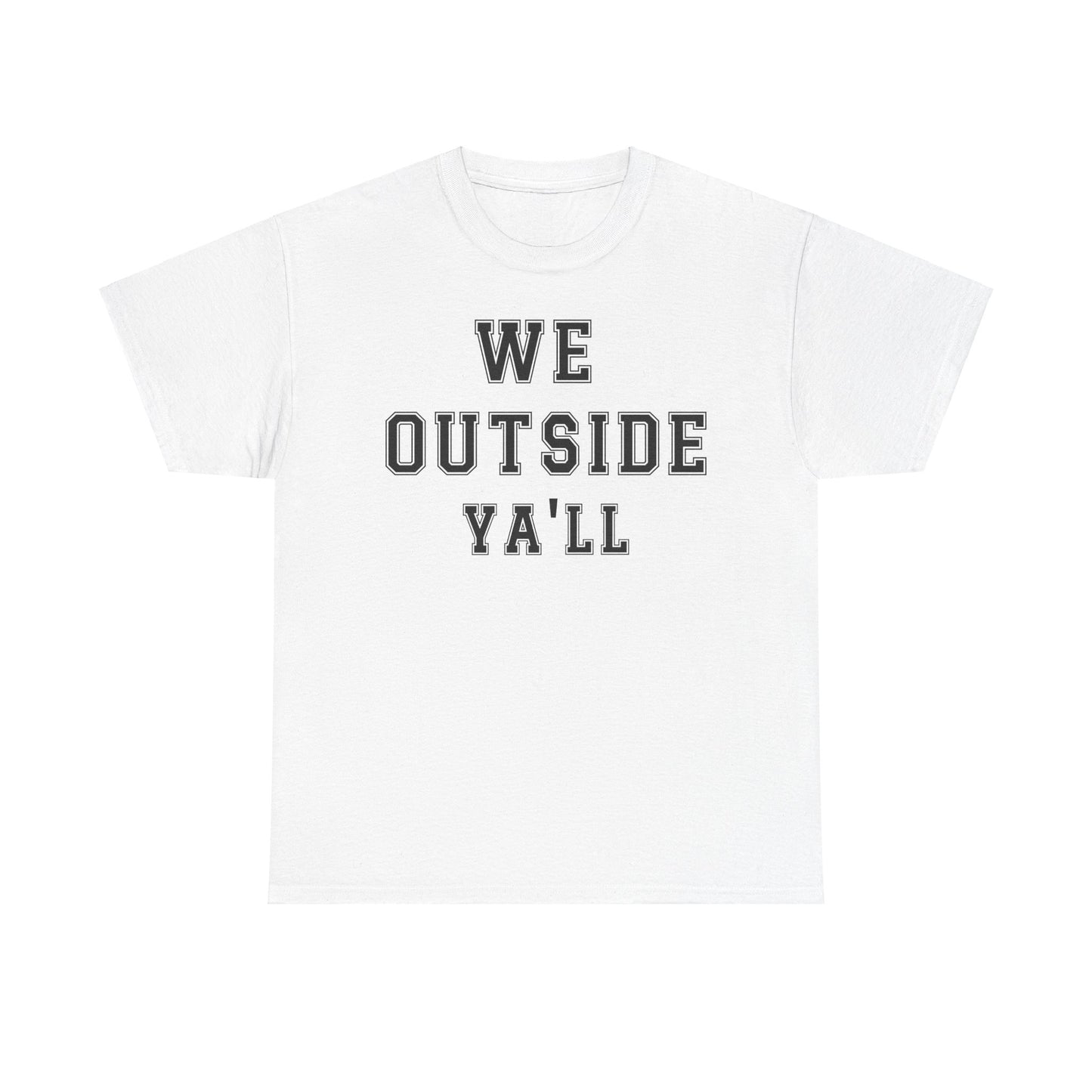 "We Outside Y'all" Casual Statement Shirt