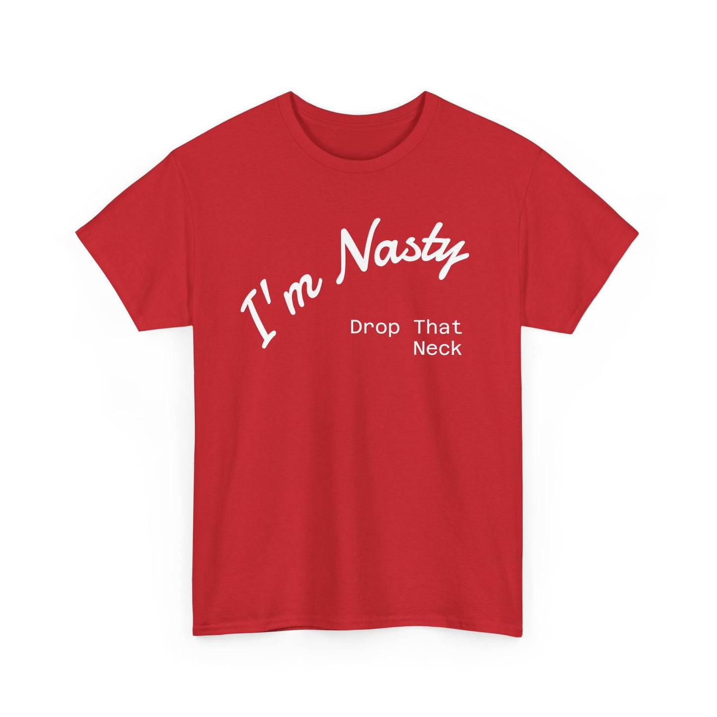 I'm Nasty, Drop That Neck