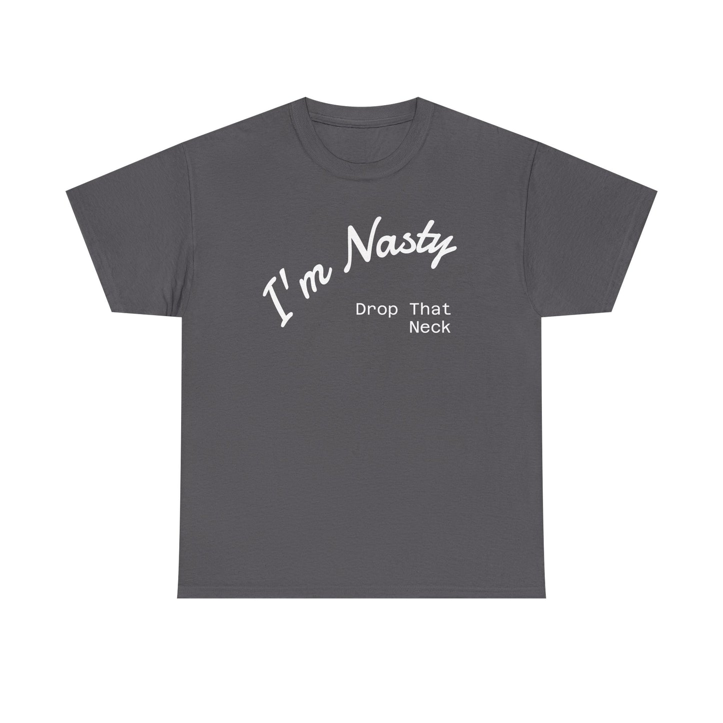 I'm Nasty, Drop That Neck