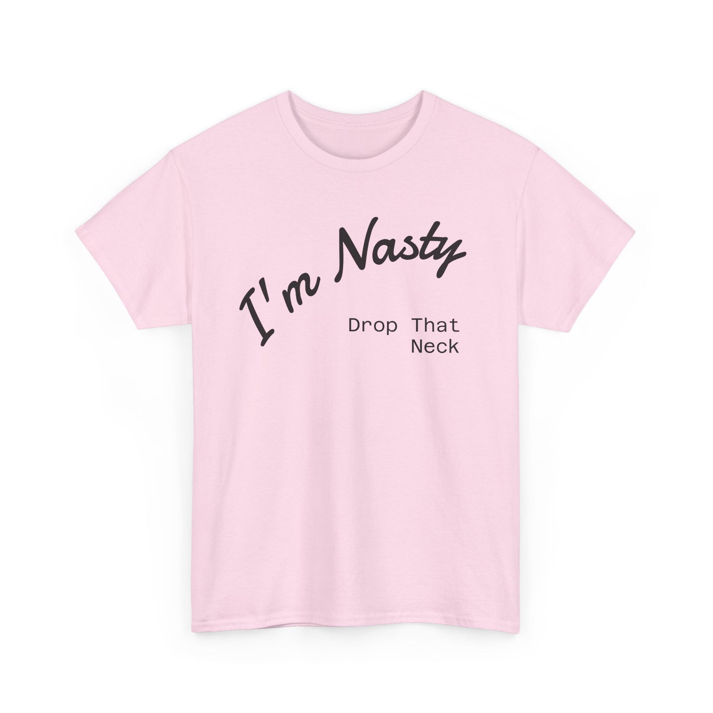 I'm Nasty, Drop That Neck