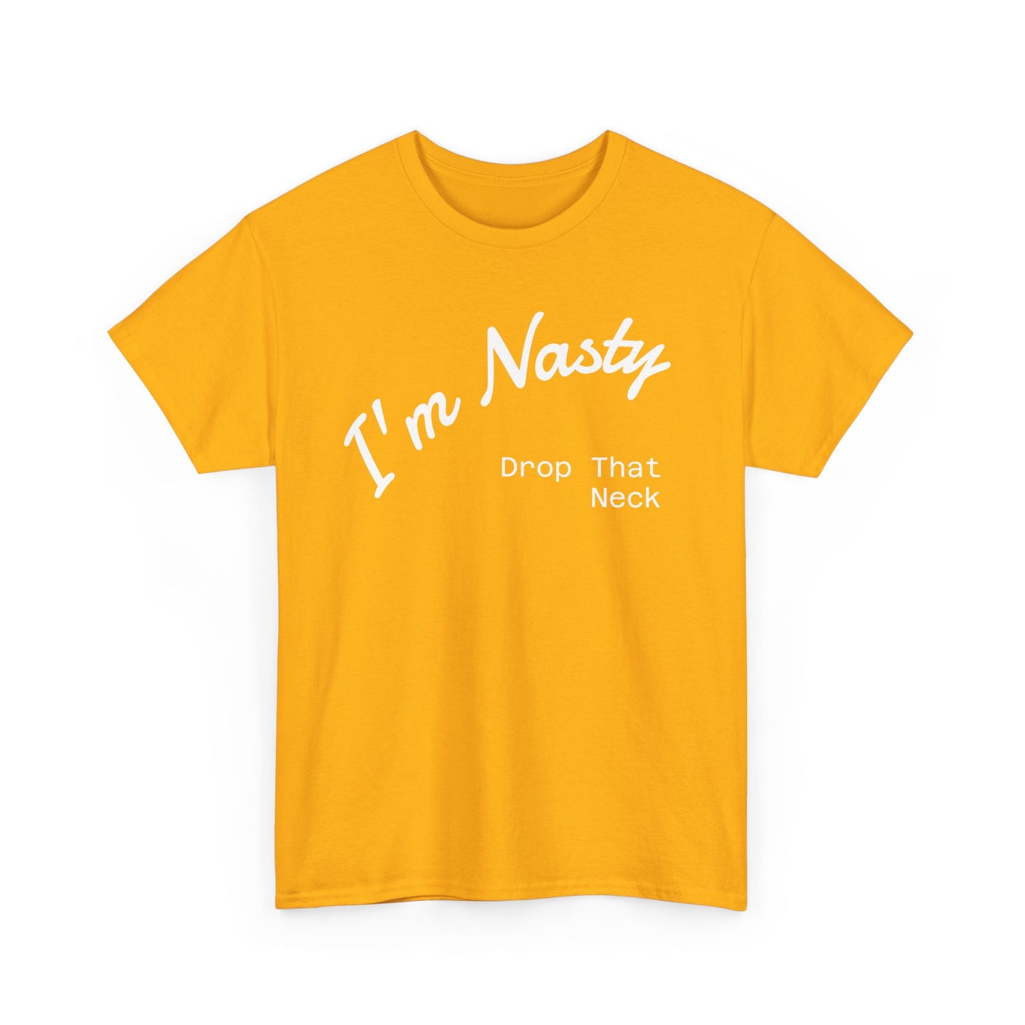 I'm Nasty, Drop That Neck