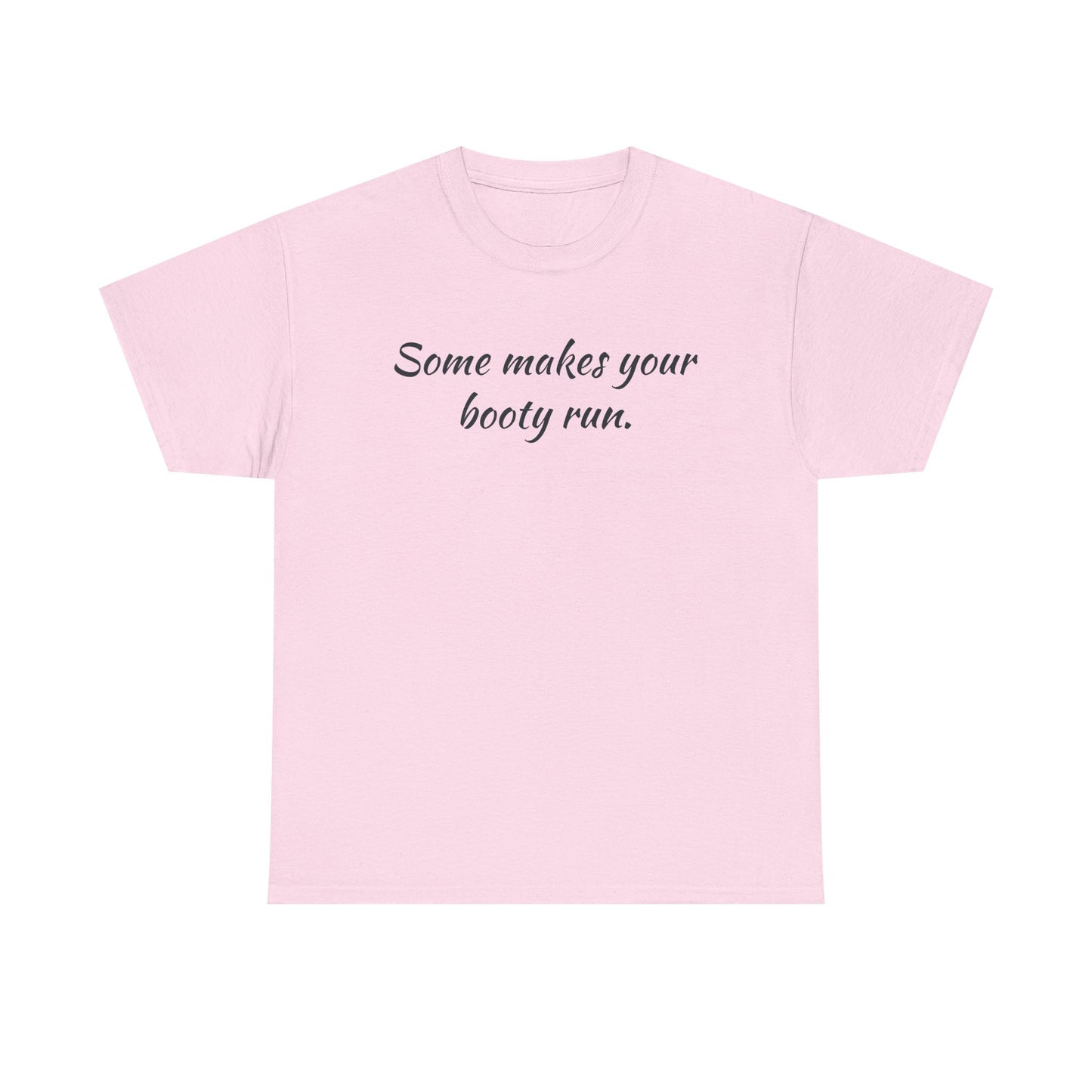 Some makes your booty run