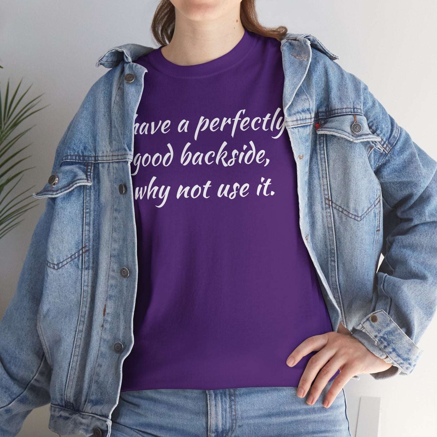 I have a Perfectly Good Backside Printify