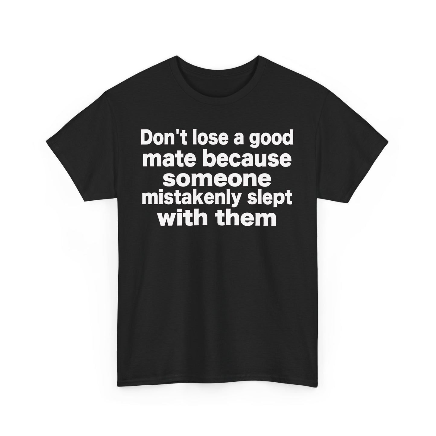Don't lose a good mate