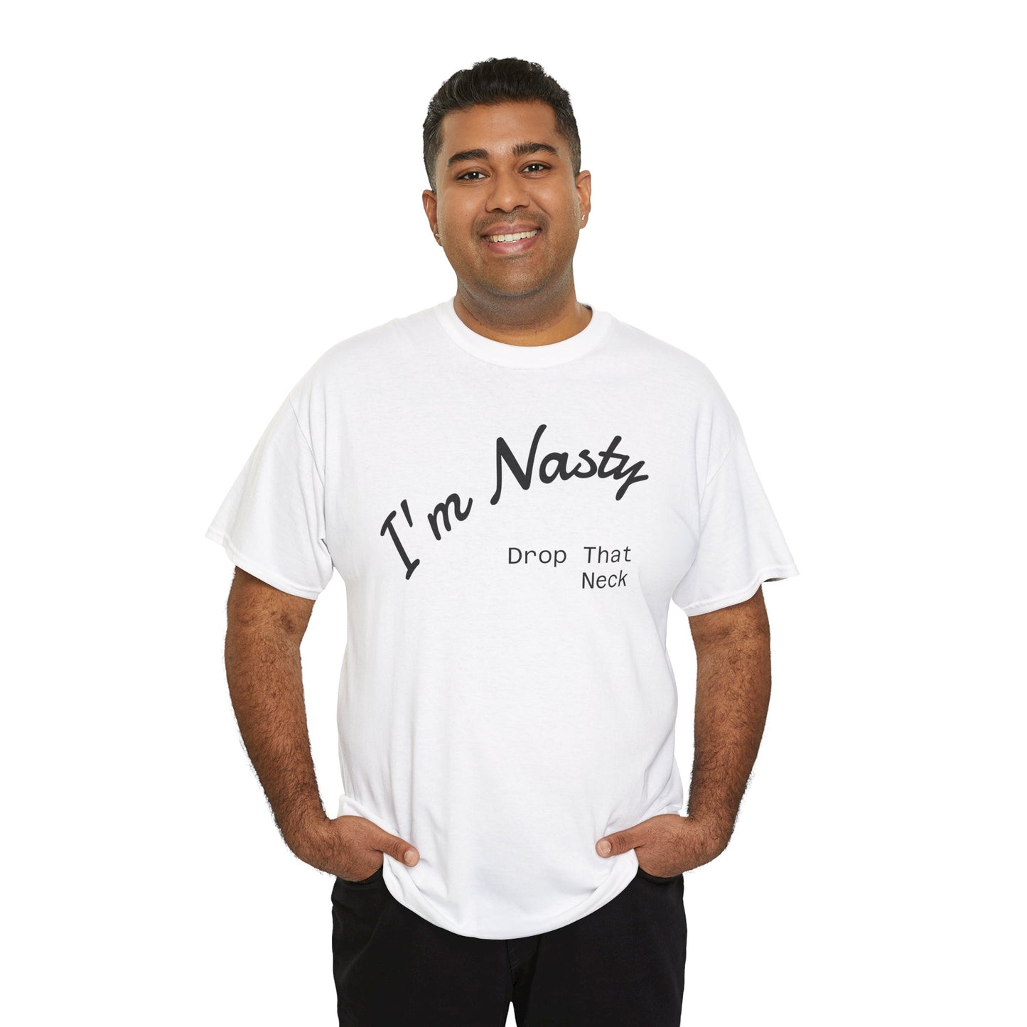 I'm Nasty, Drop That Neck