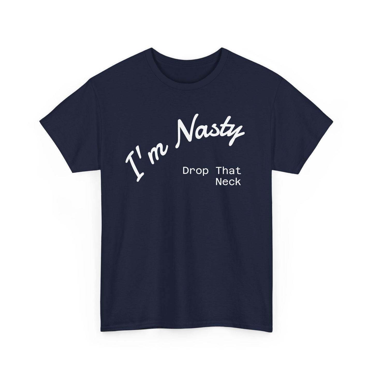 I'm Nasty, Drop That Neck