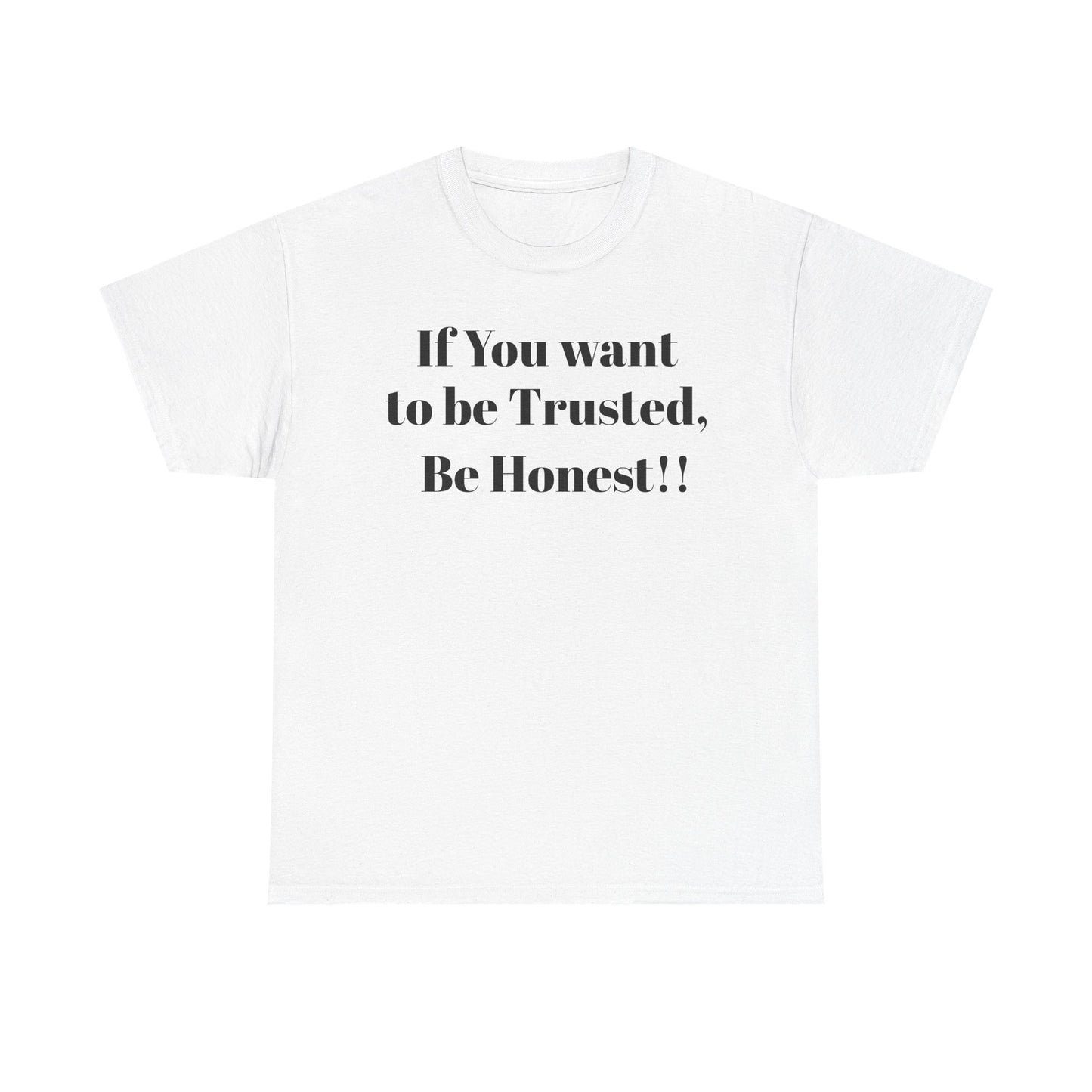 If you want to be trusted - Inspirational Trust Quote Shirt