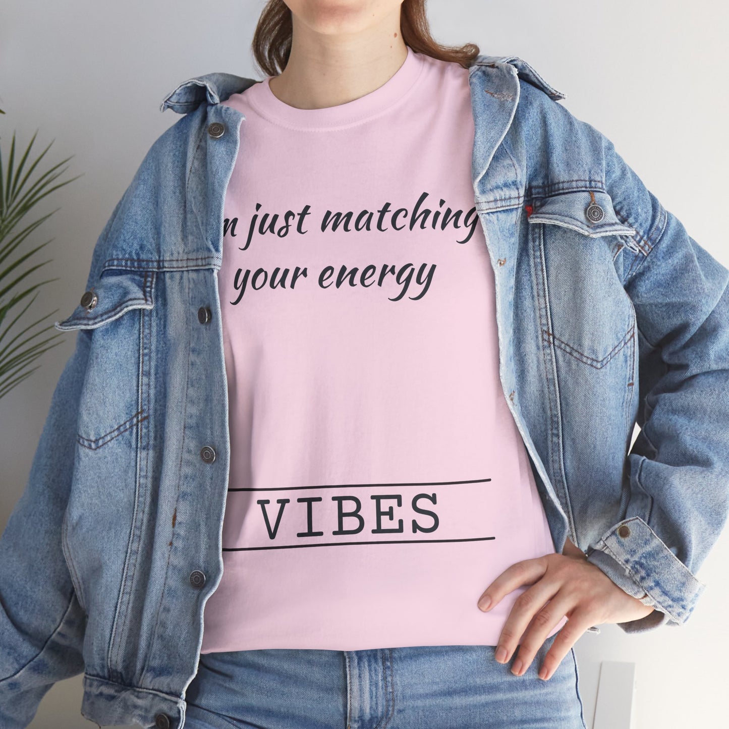 I'm Just Matching Your Energy
