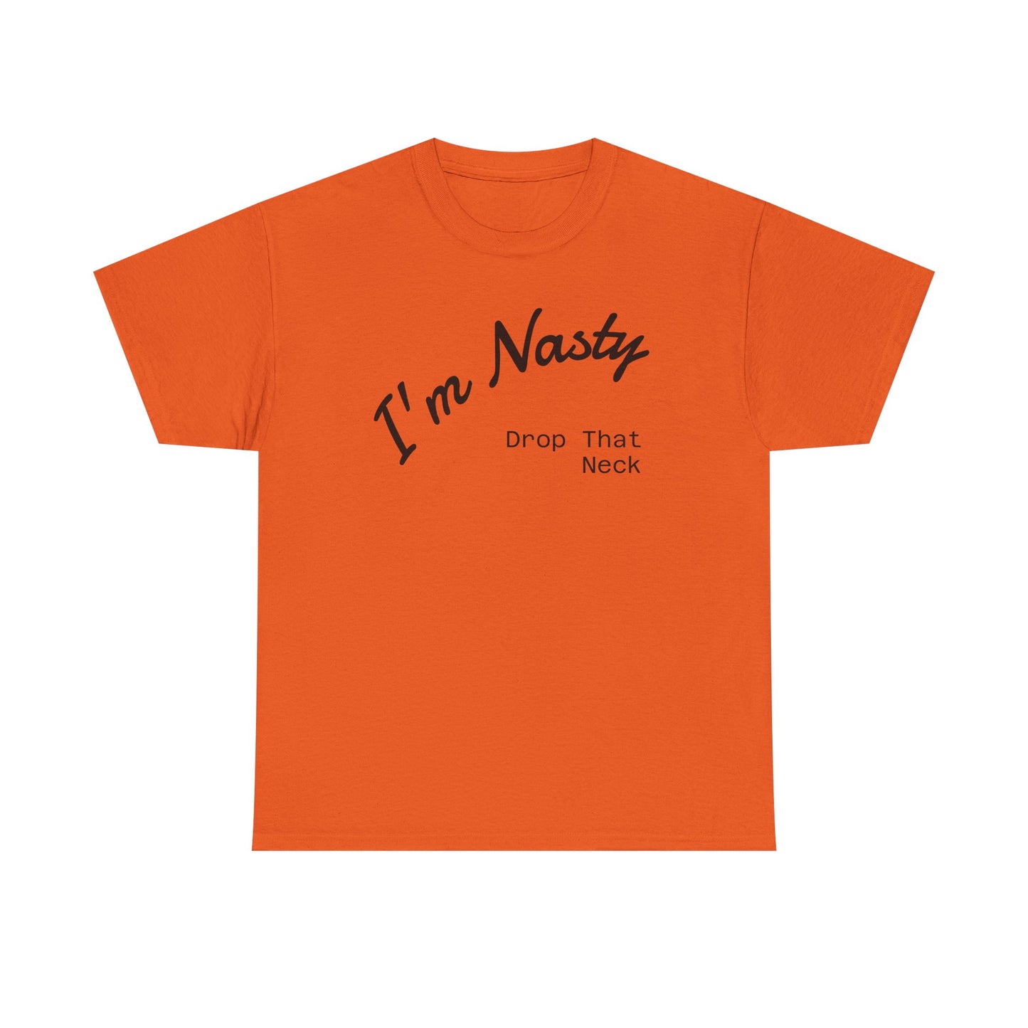 I'm Nasty, Drop That Neck