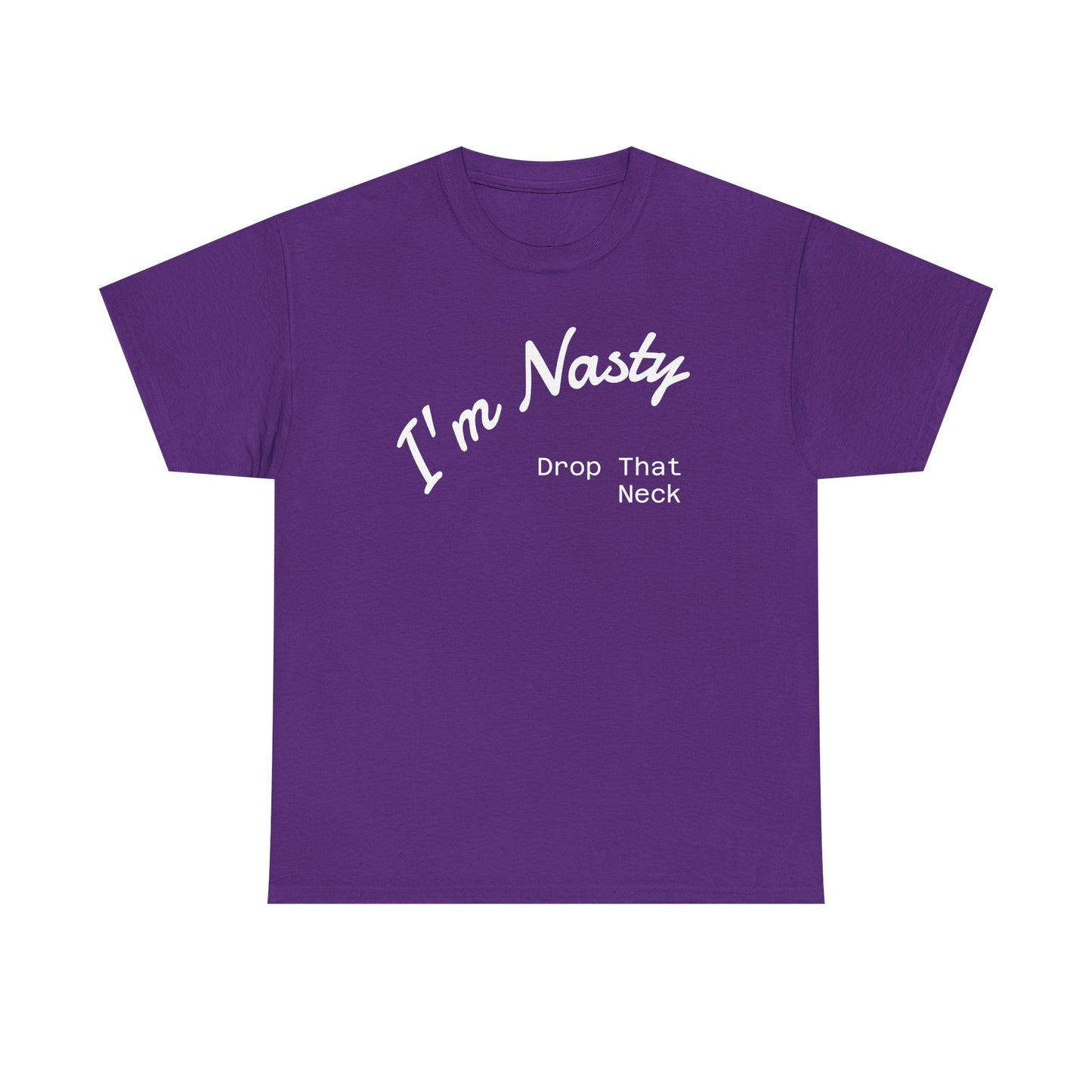 I'm Nasty, Drop That Neck