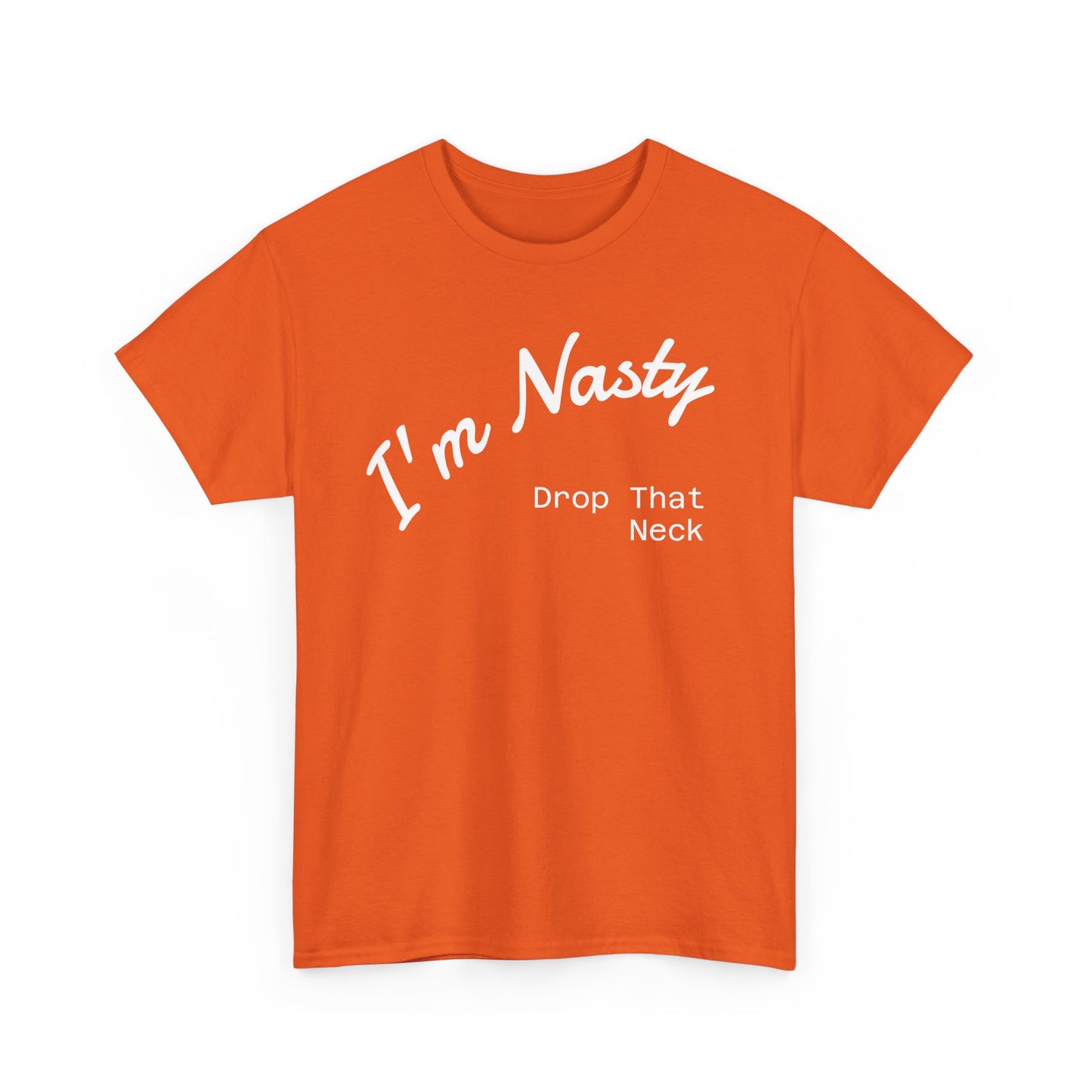 I'm Nasty, Drop That Neck