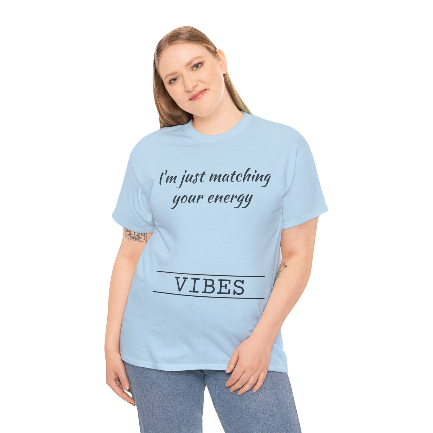 I'm Just Matching Your Energy