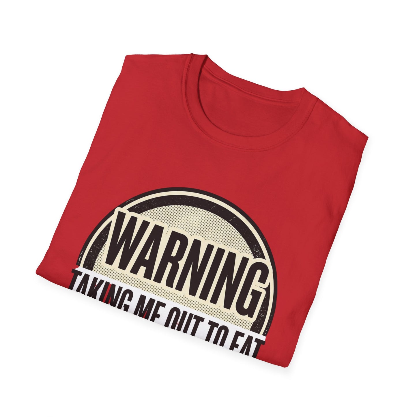 "Warning: Taking Me Out to Eat May Lead to Sexual Activities" Funny Graphic Tee