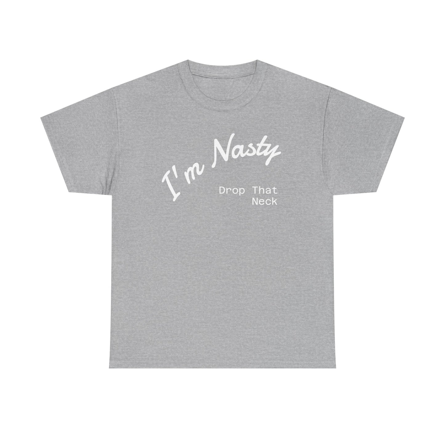 I'm Nasty, Drop That Neck
