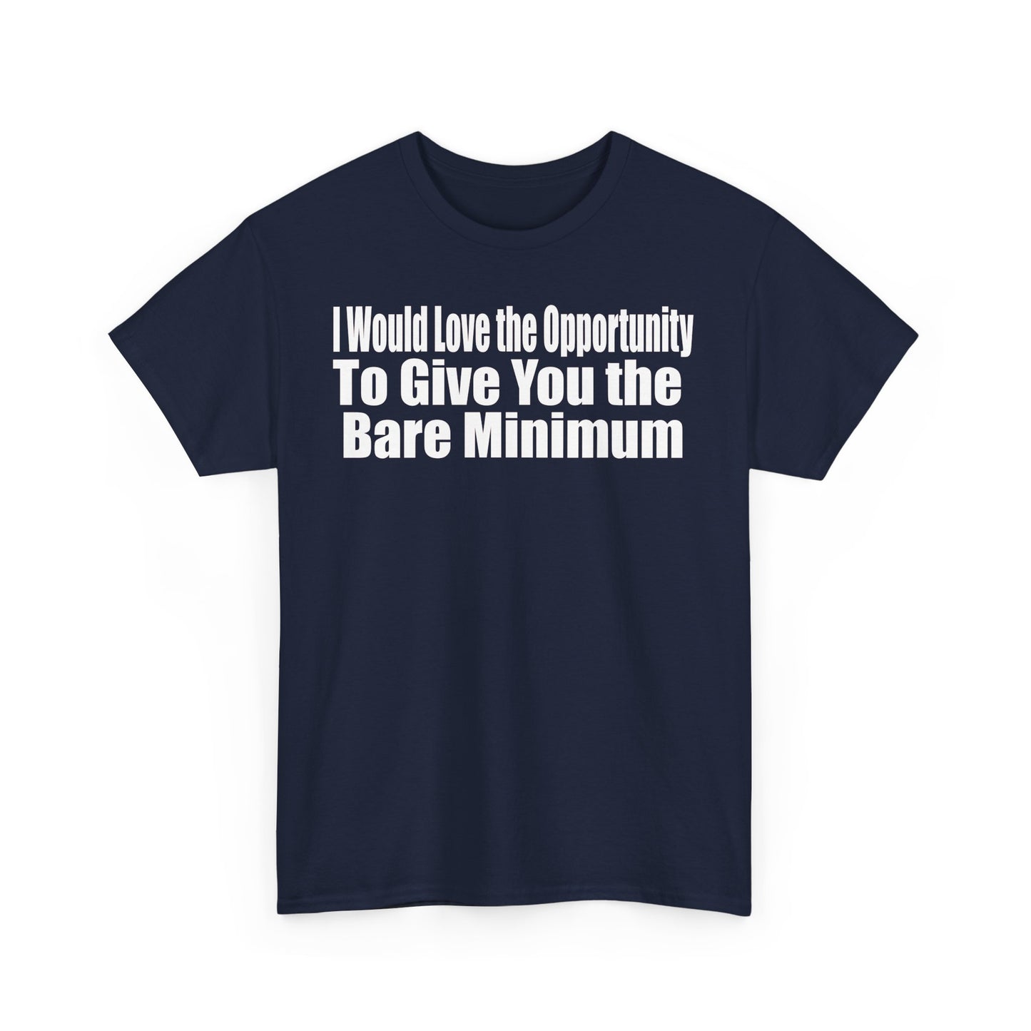 I Would Love the Opportunity to Give You the Bare Minimum