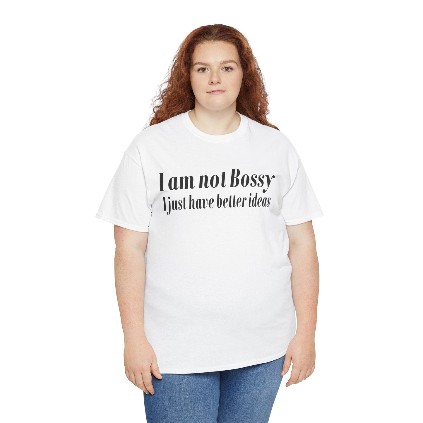 I Am Not Bossy, I Just Have Better Ideas Printify