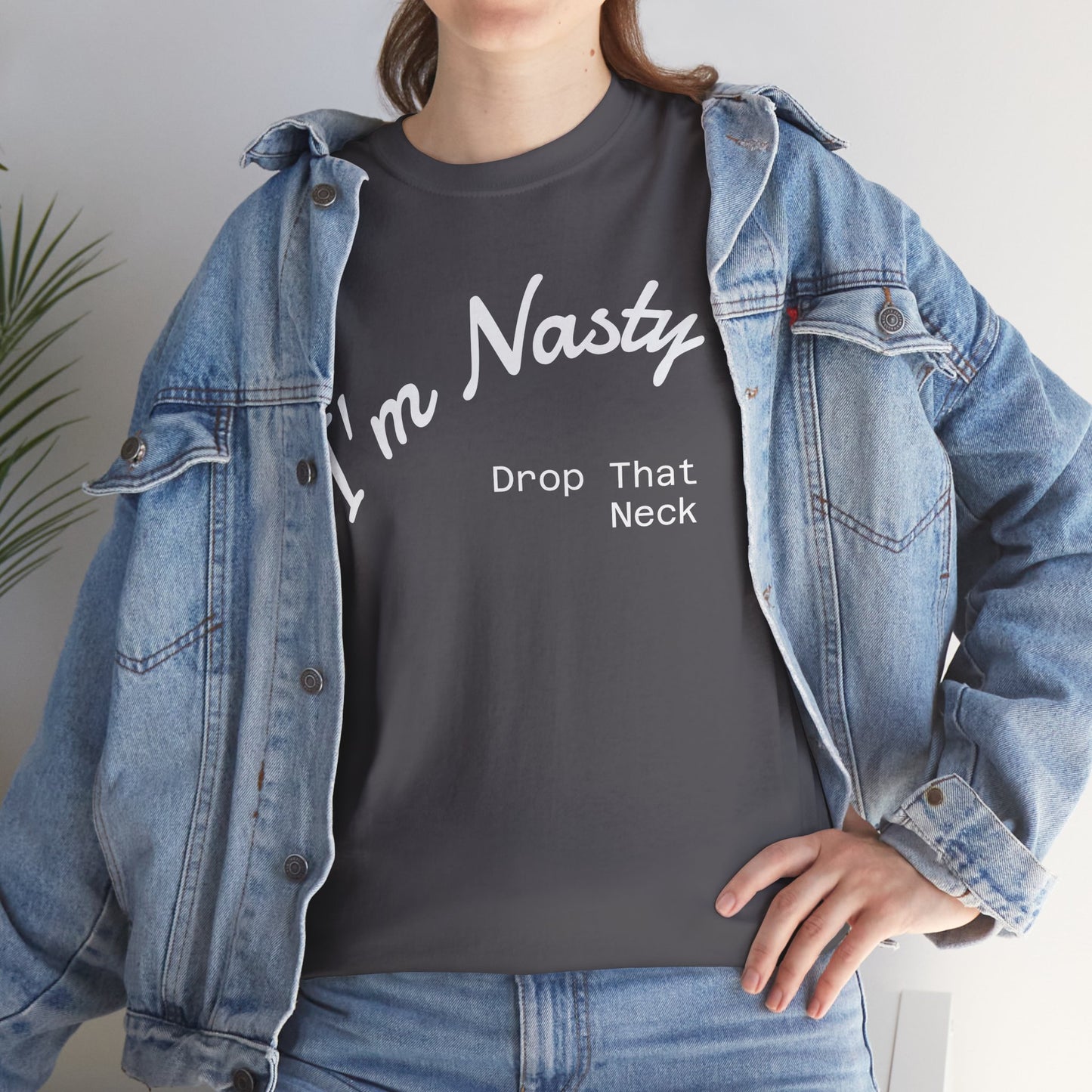 I'm Nasty, Drop That Neck