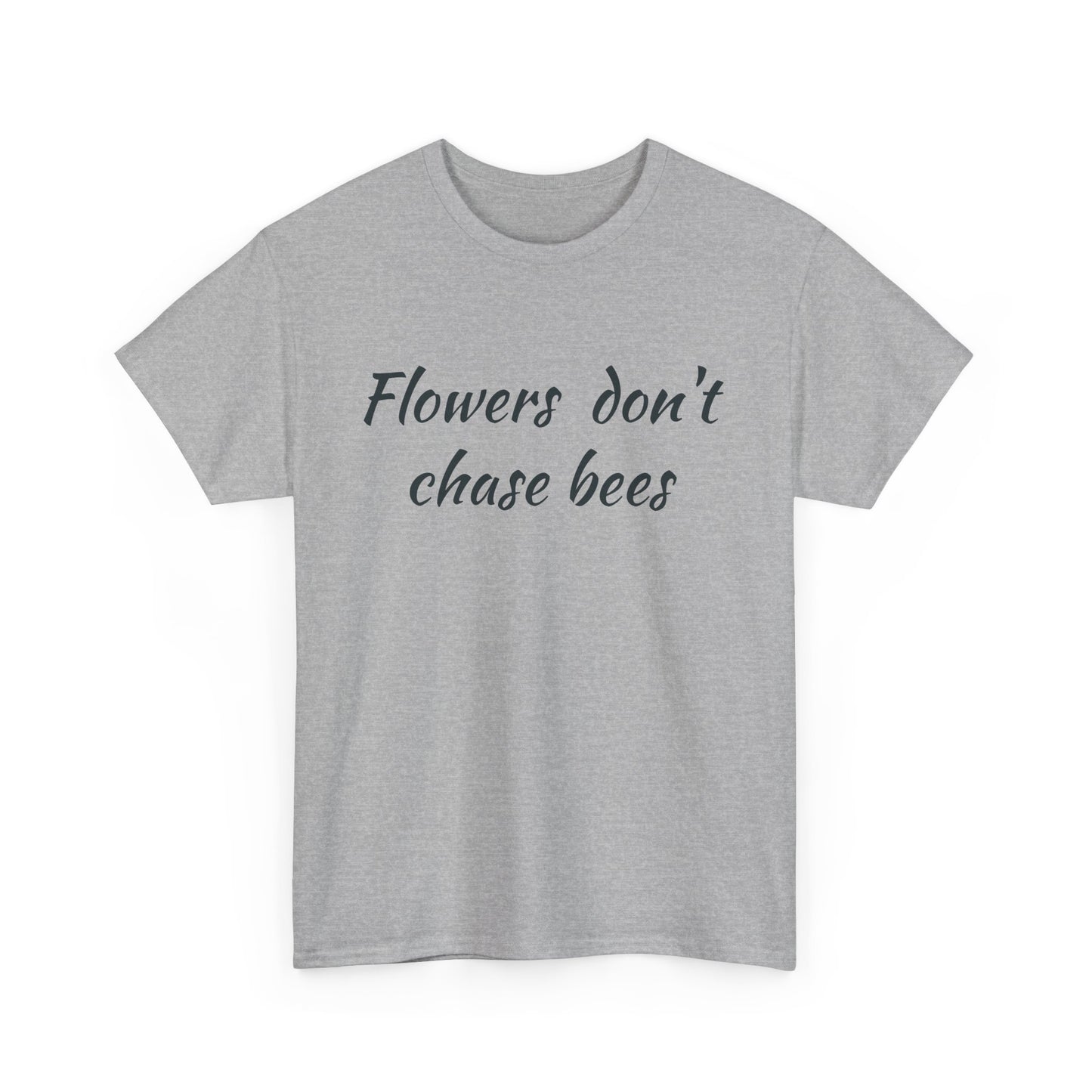 Flowers don't chase bees