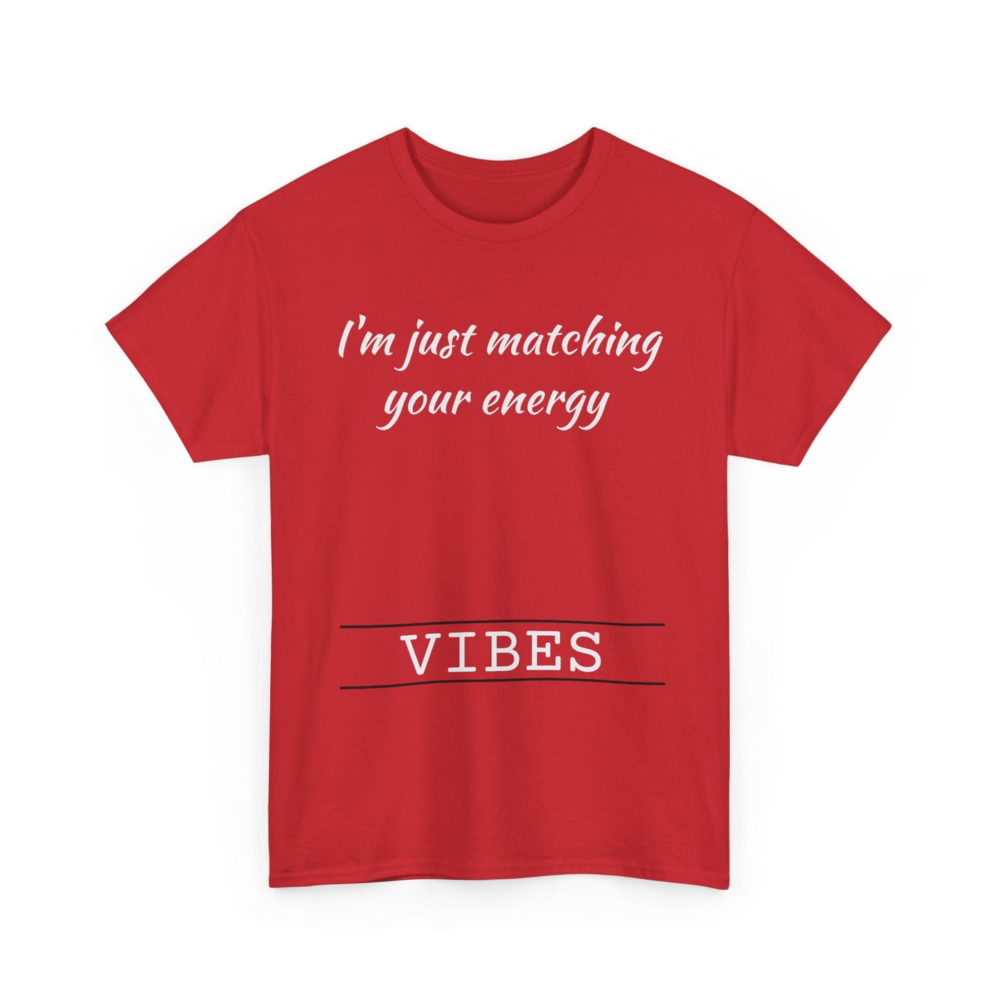 I'm Just Matching Your Energy