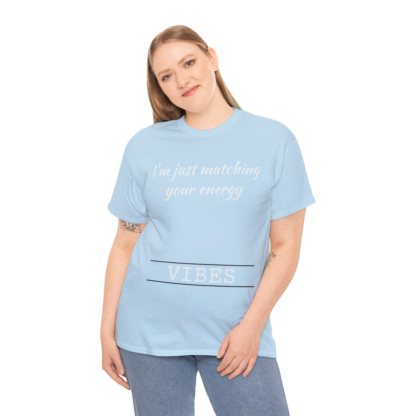 I'm Just Matching Your Energy