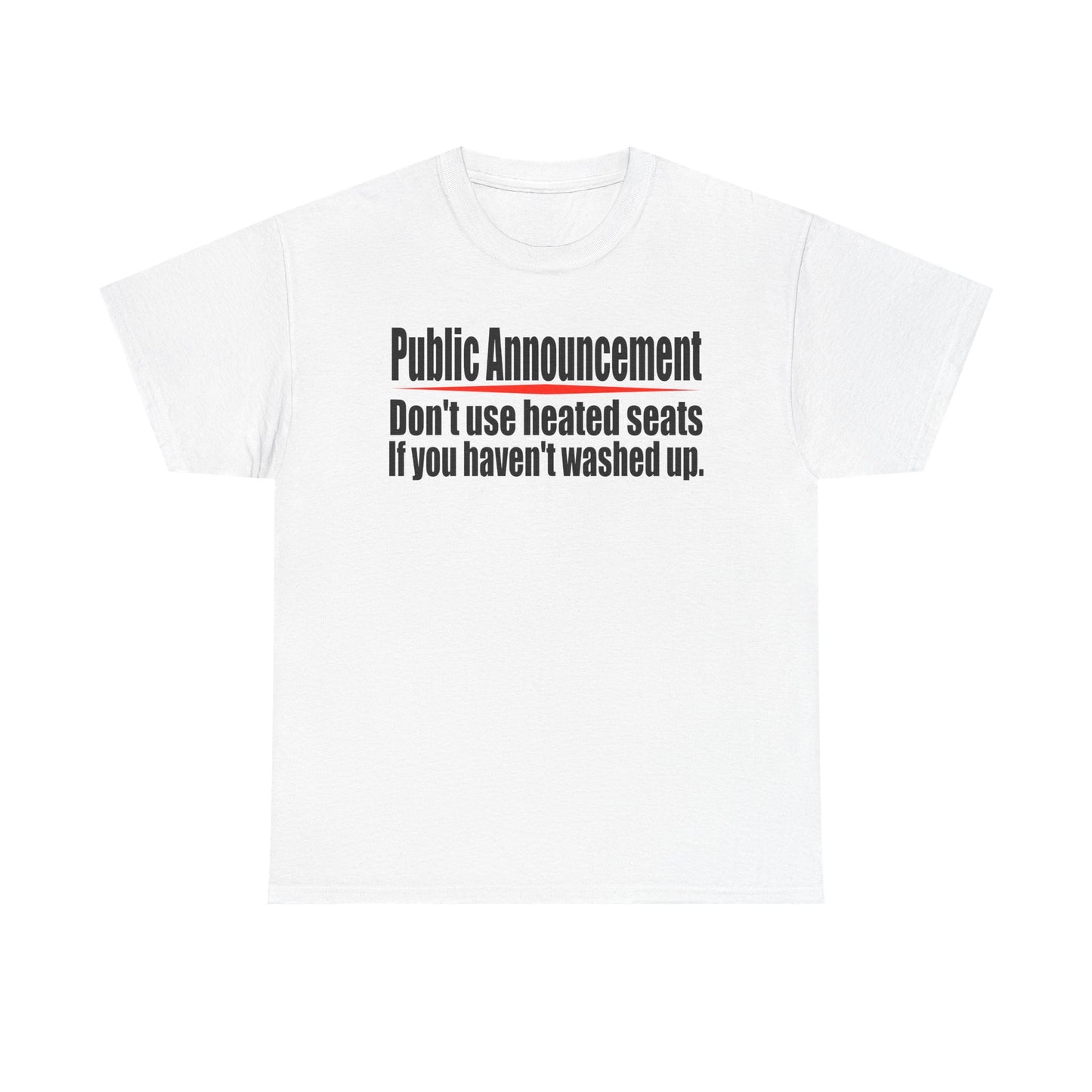 Humorous Heavy Cotton Tee - 'Public Announcement: Don't Use Heated Seats If You Haven't Washed Up'