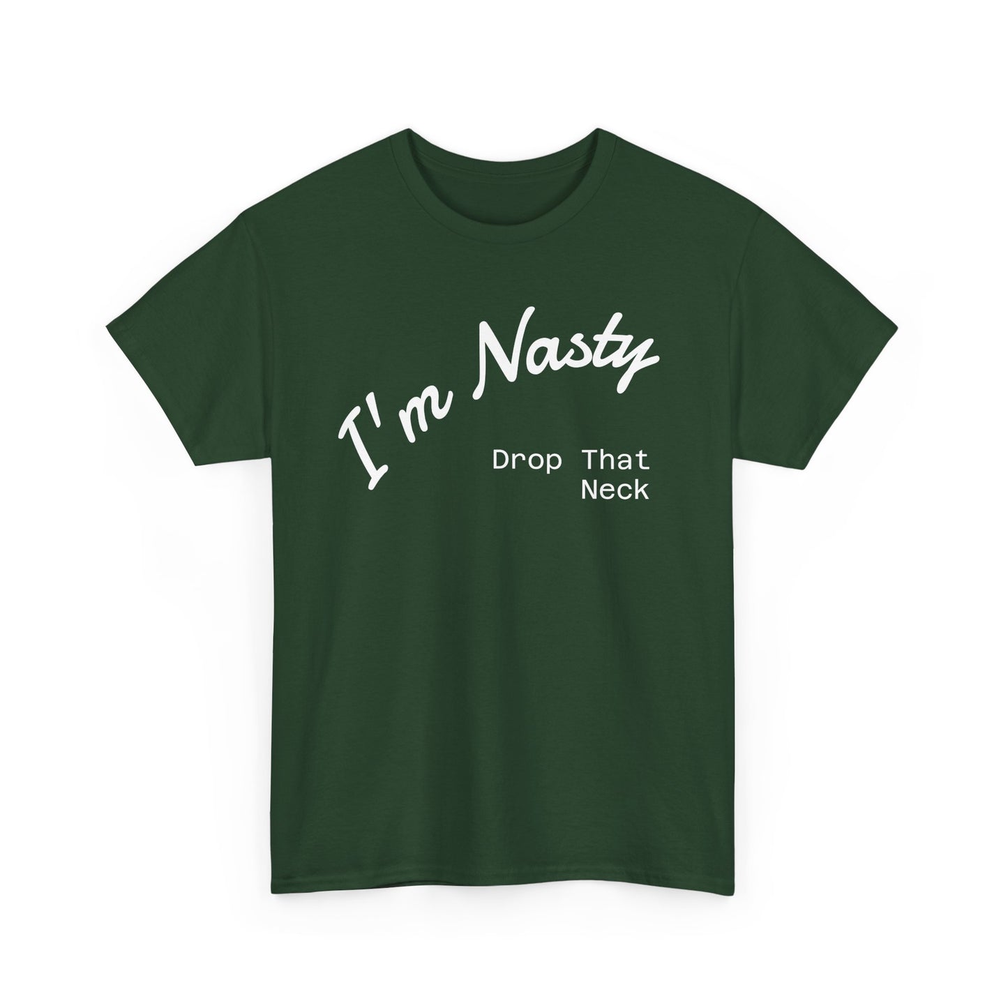I'm Nasty, Drop That Neck