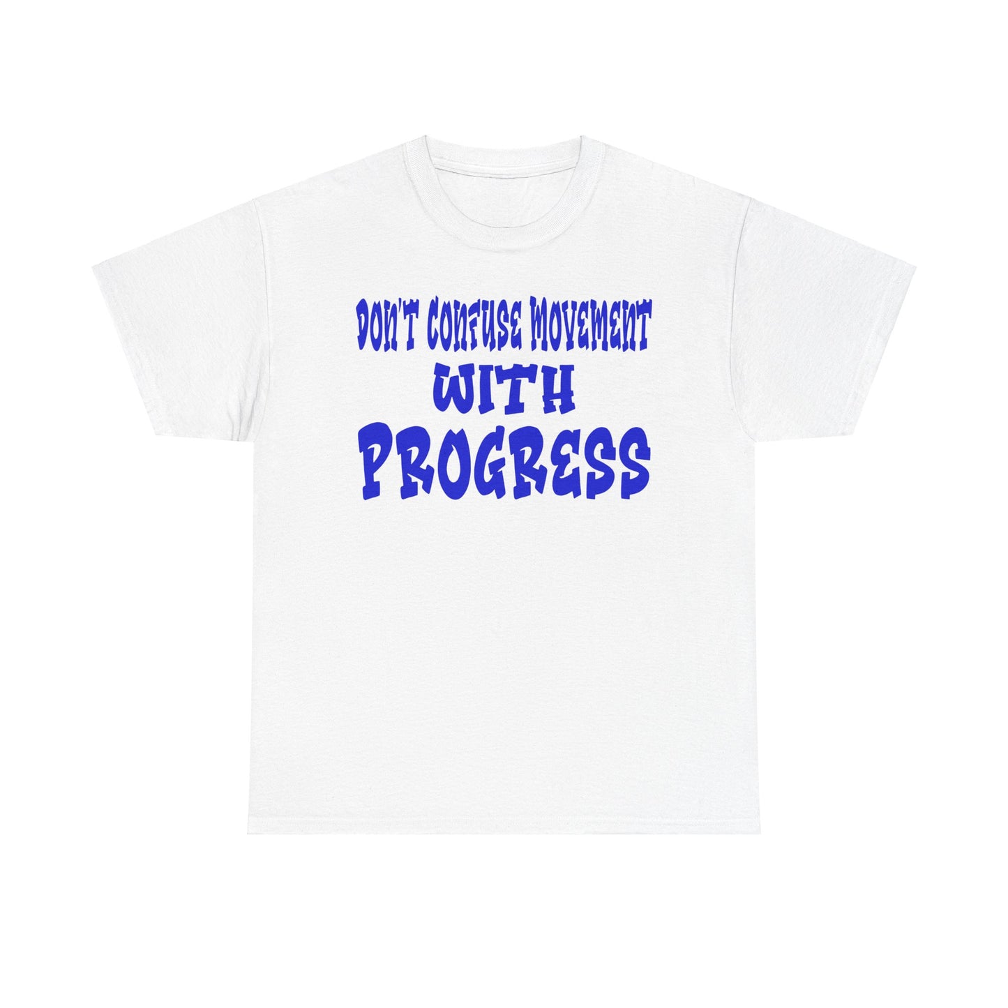 Don't Confuse Movement with Progress