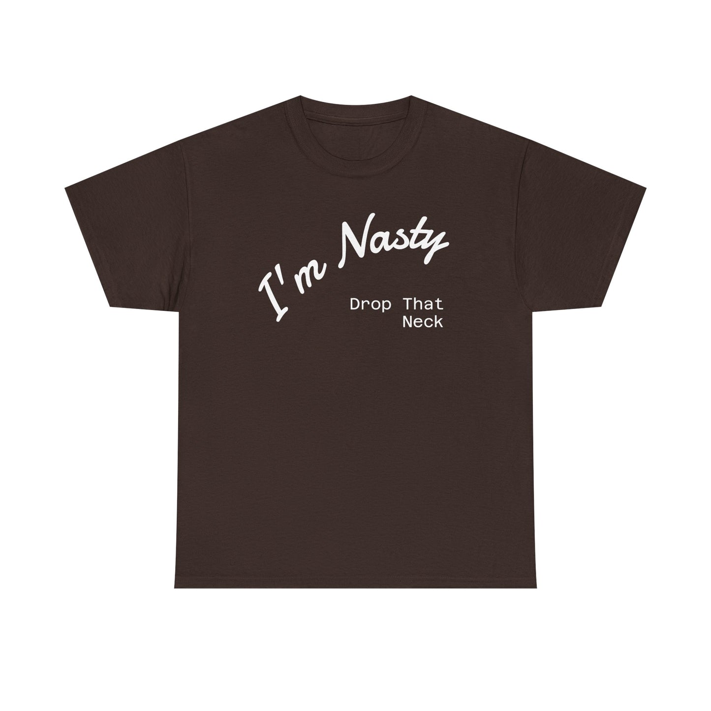 I'm Nasty, Drop That Neck