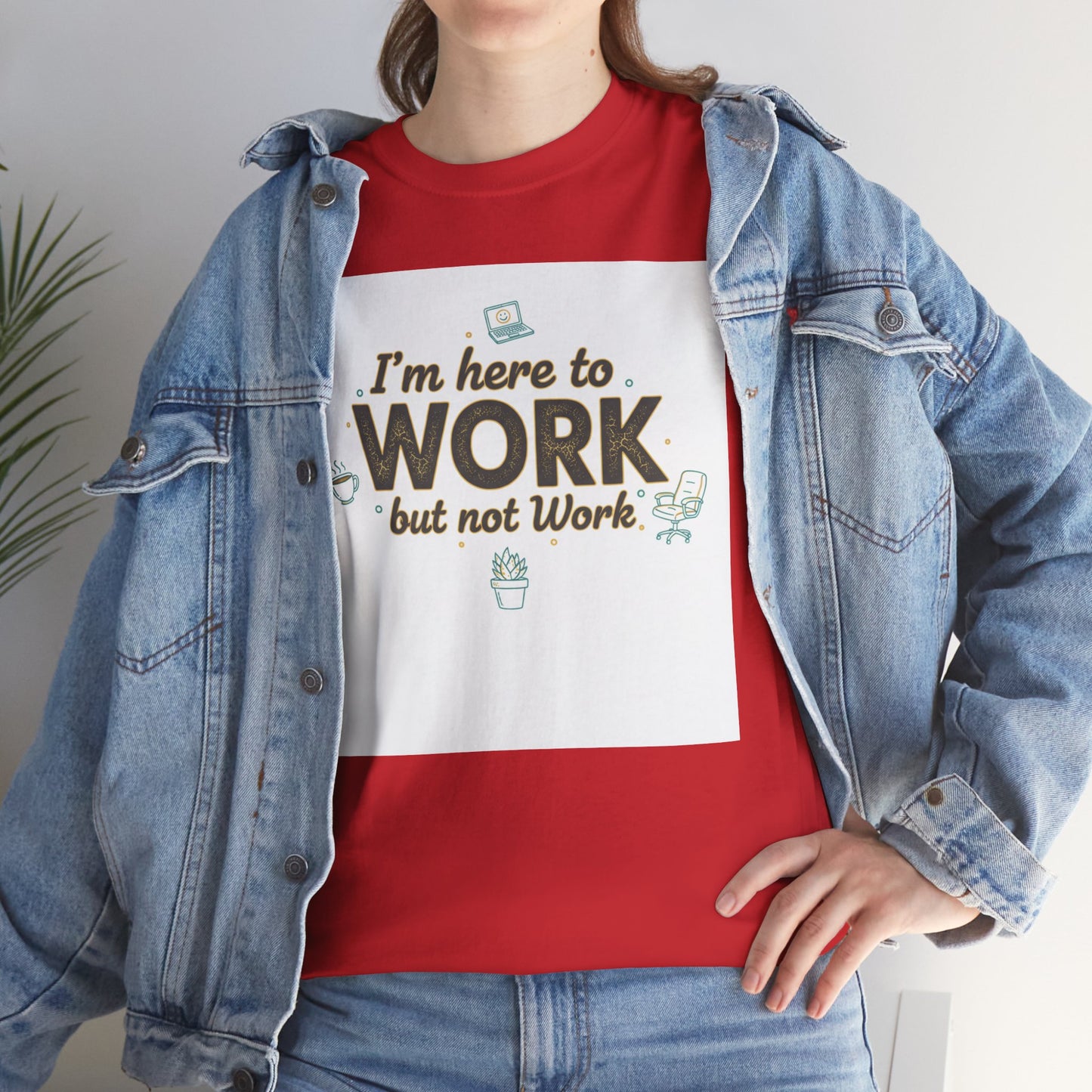 Work From Home Tee — "I'm Here to Work but not Work" Casual Remote Job T‑Shirt