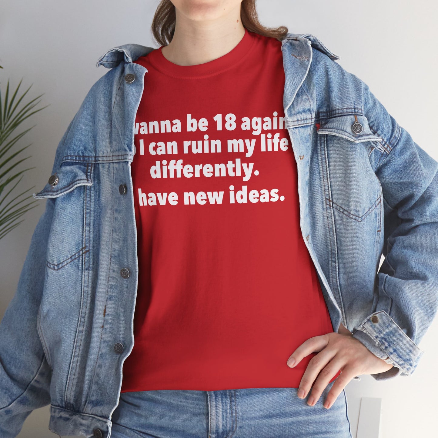 I wanna be 18 again